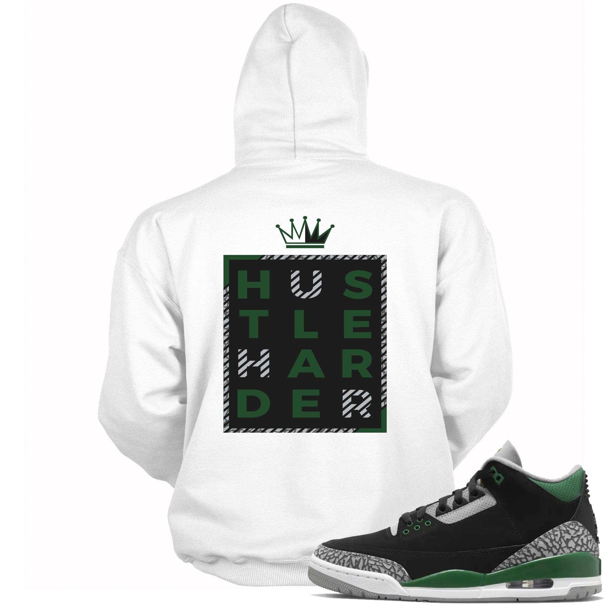 3s Pine Green Hoodie Hustle Harder