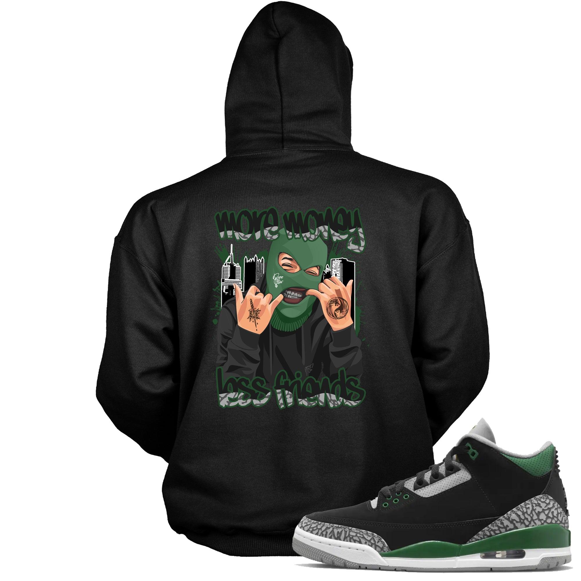 3 Pine Green Hoodie More Money Less Friends