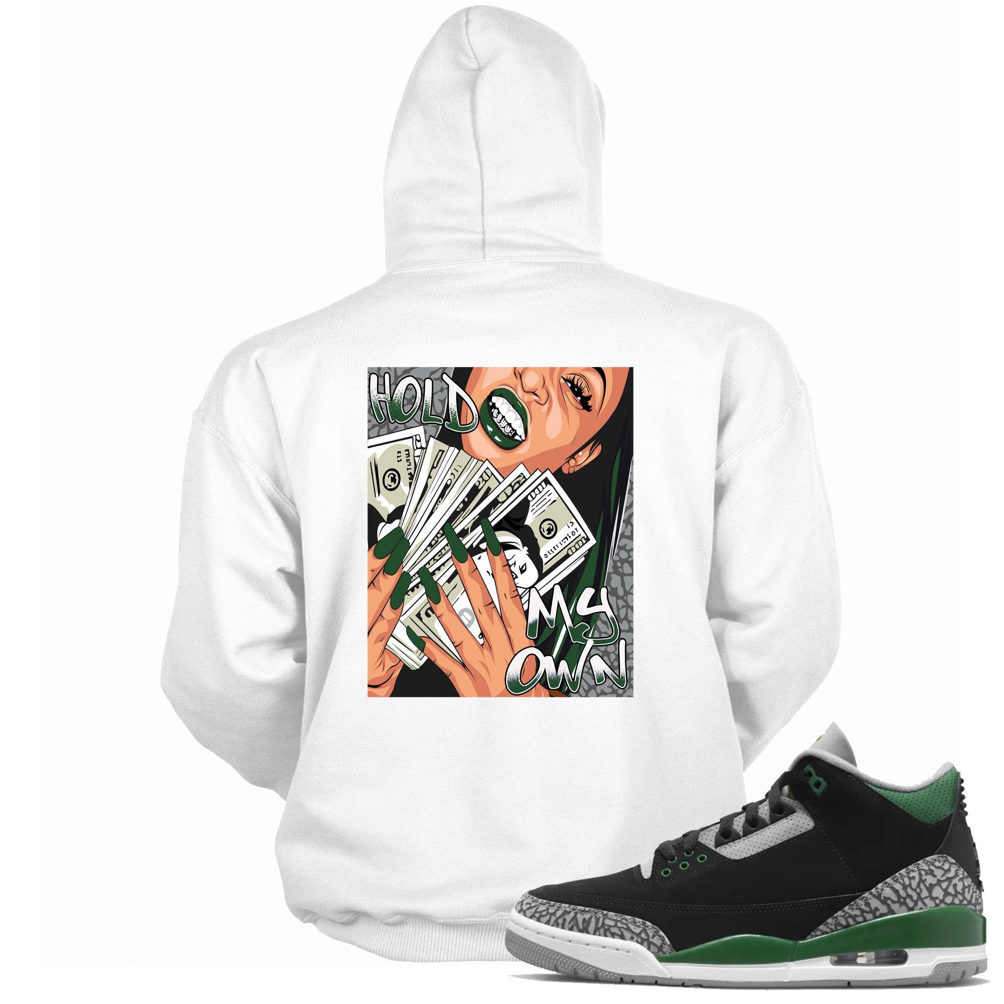 3 Pine Green Hoodie Hold My Own