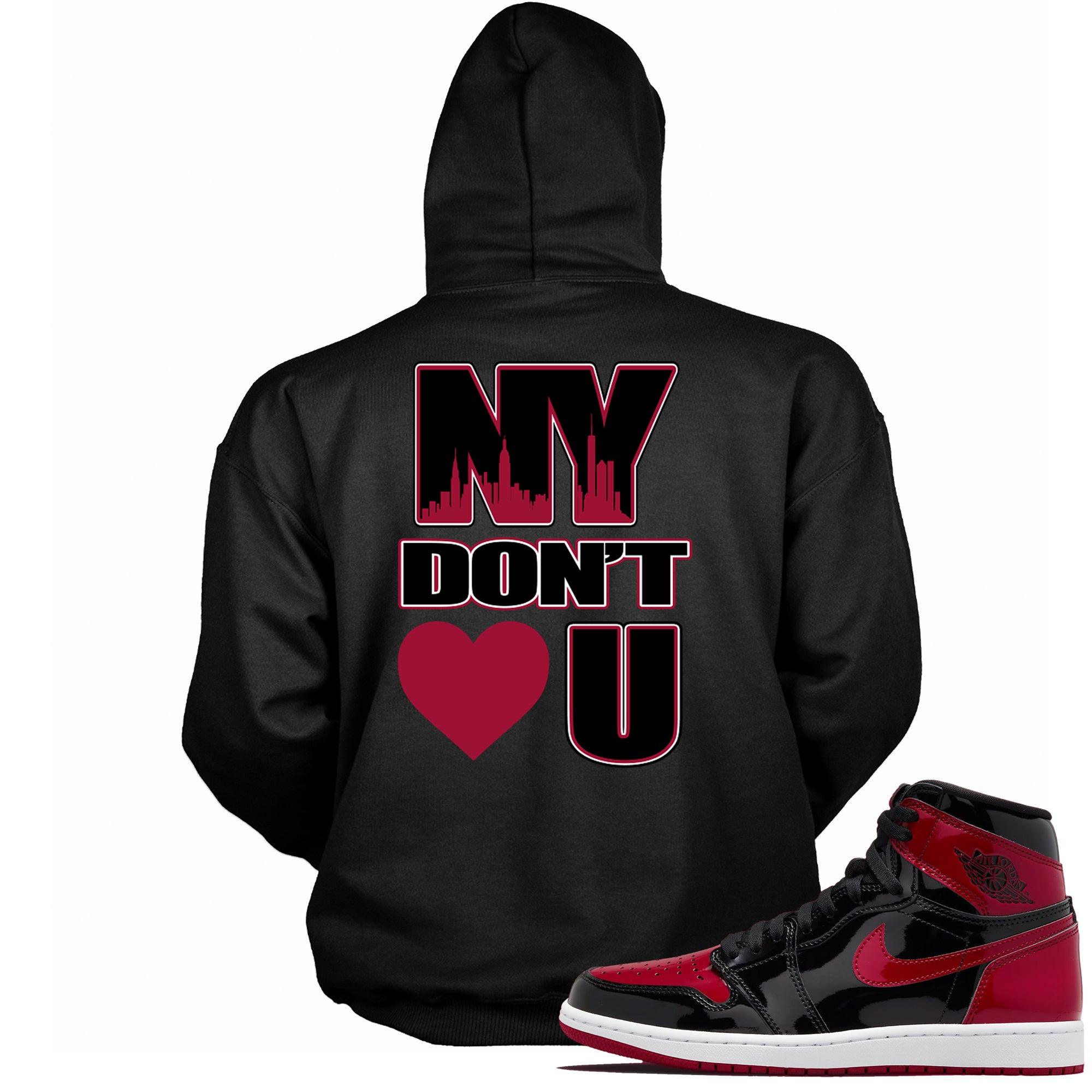 1s Patent Leather Bred Hoodie NY Don't Love You