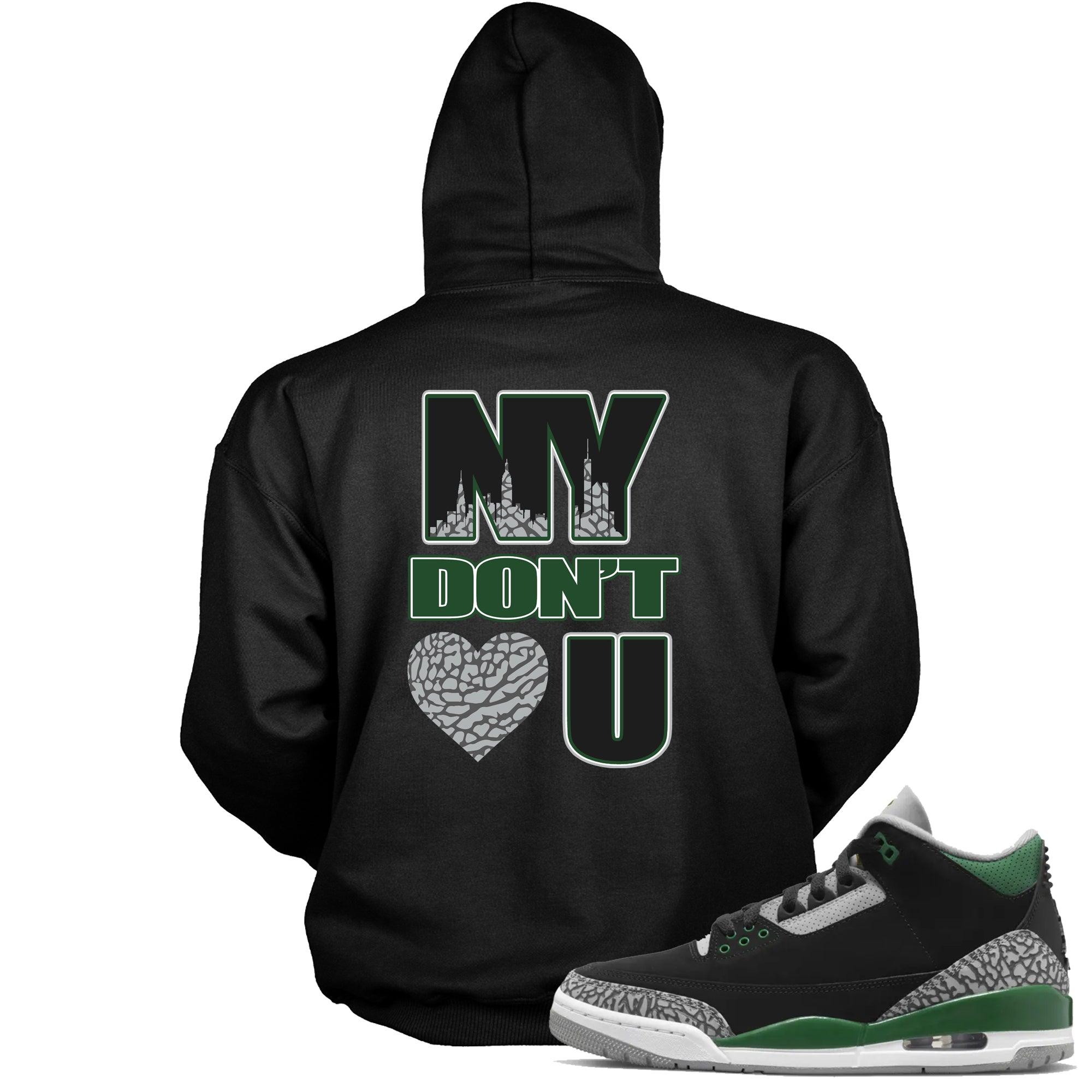 3 Pine Green Hoodie NY Don't Love You