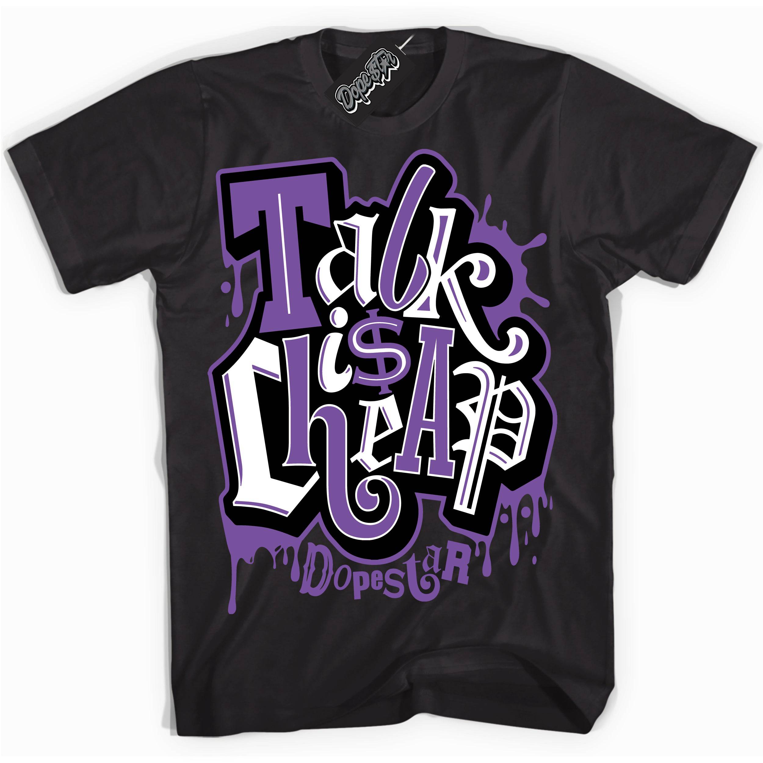 FlyEase Black Bright Violet 1s DopeStar Shirt Talk Is Cheap Graphic