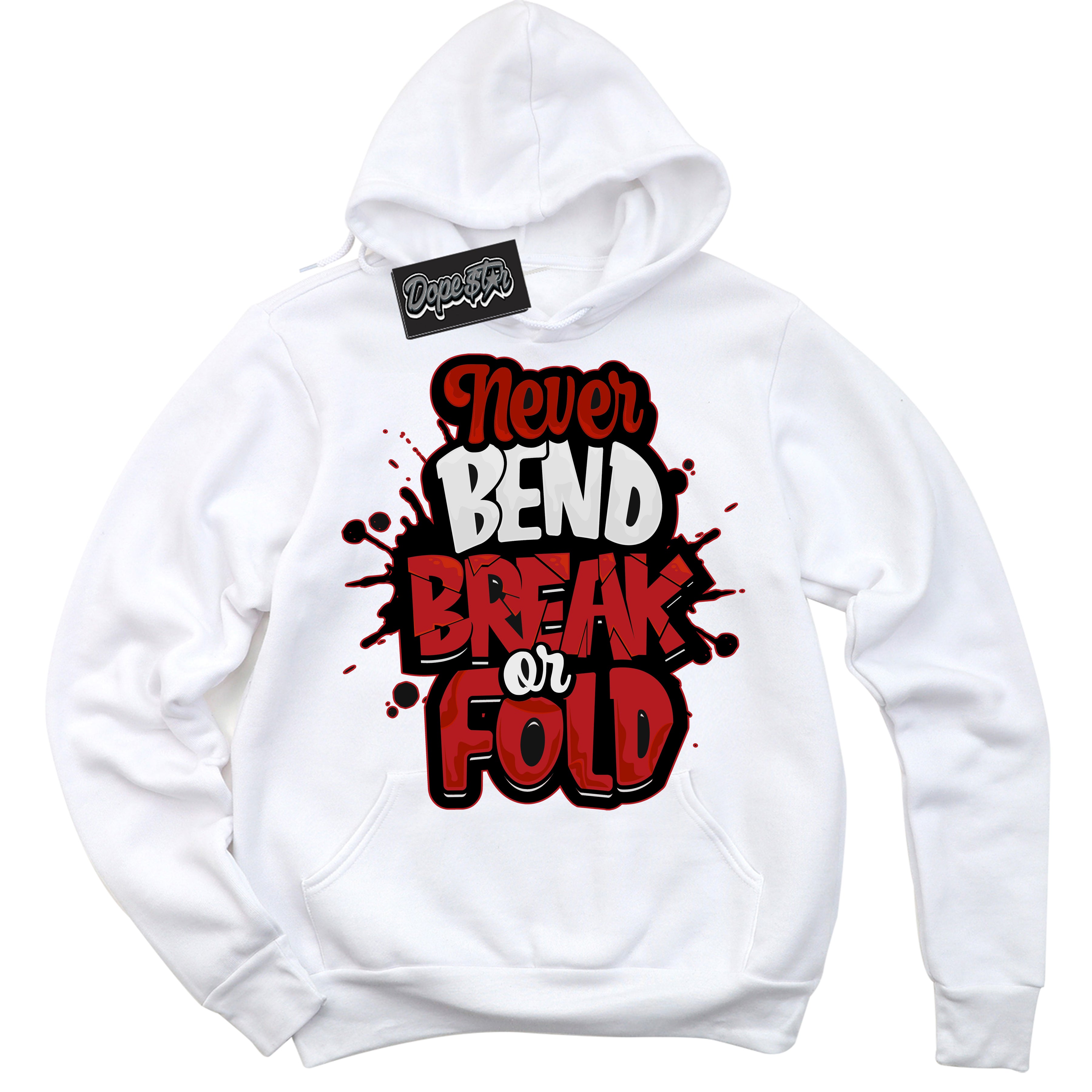 Cool White Hoodie with “ Never Bend Break Or Fold ”  design that Perfectly Matches Taxi Flip 12s Sneakers.