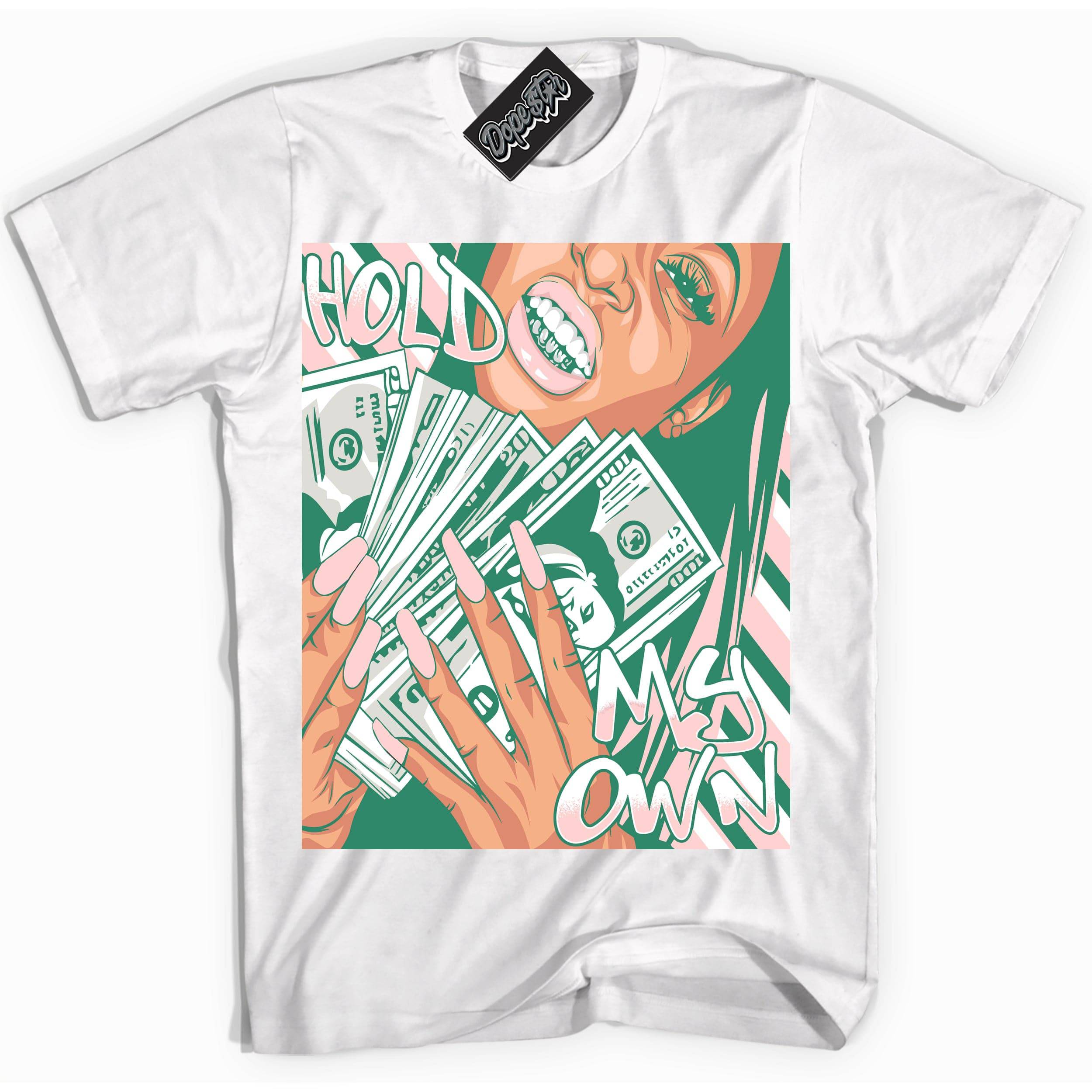 Malachite Dunks DopeStar Shirt Hold My Own Graphic