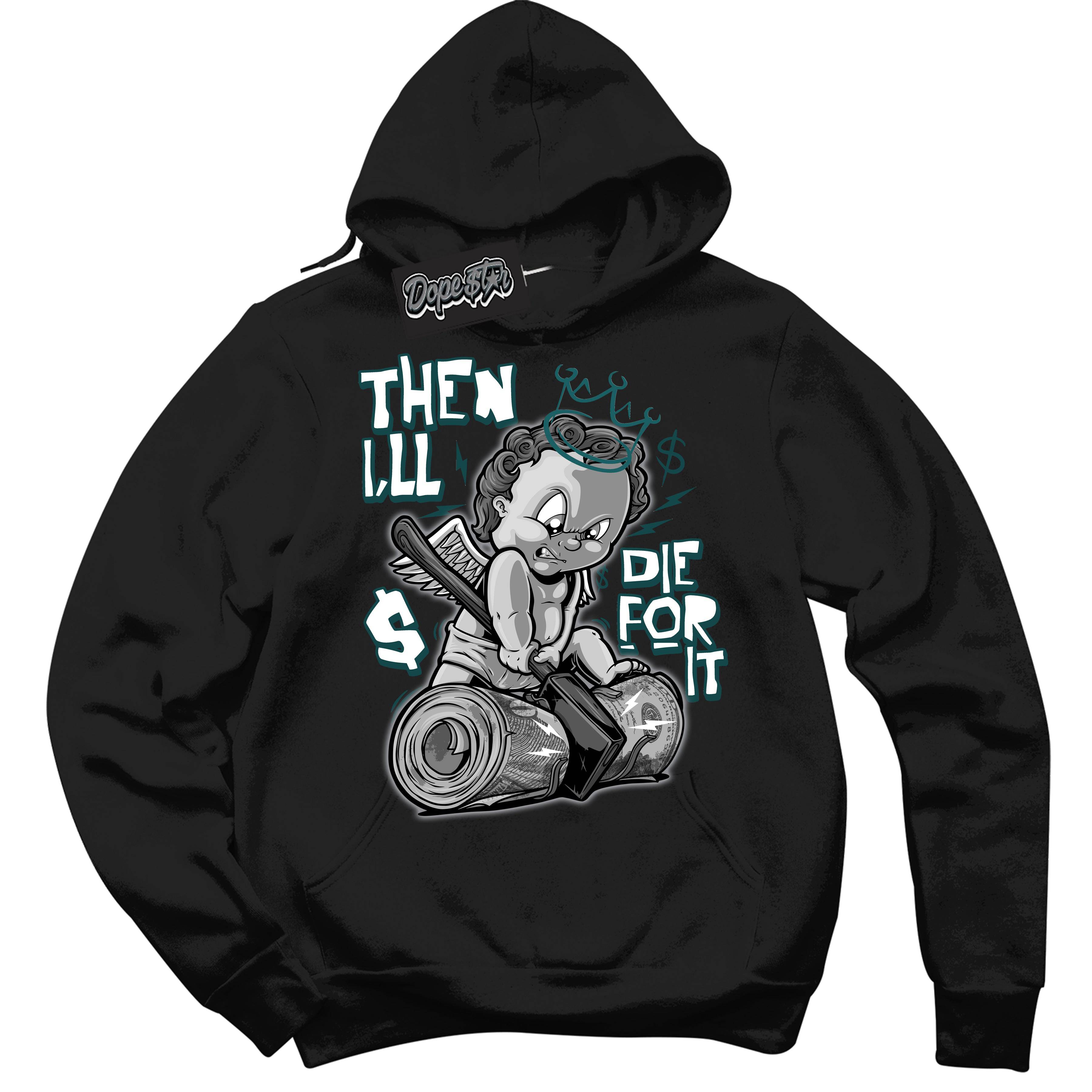 Oxidized Green 4s DopeStar Hoodie Then I'll Graphic