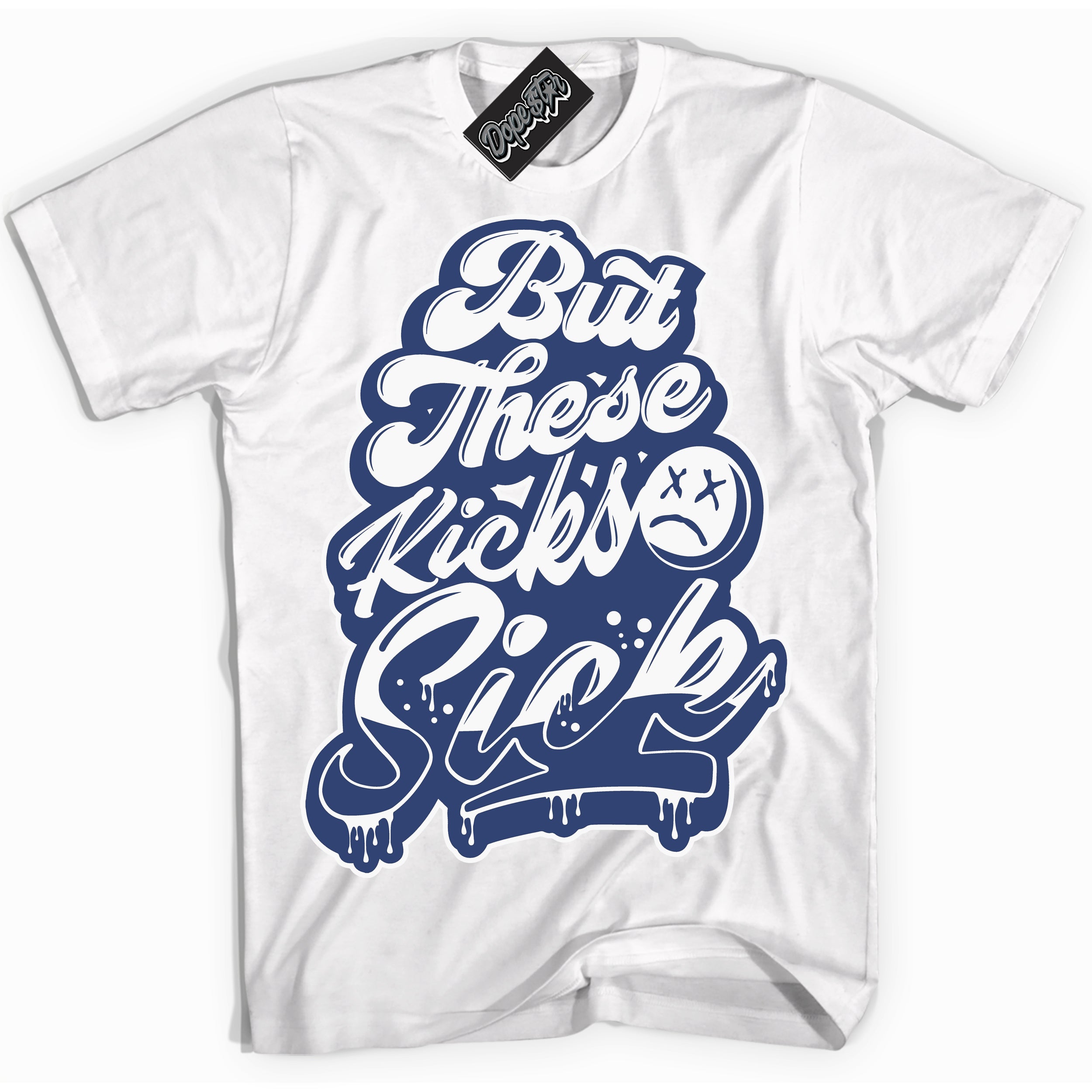 Cool White Shirt with “Kick Sick” design that perfectly matches Diffused Blue 11s Jordans.