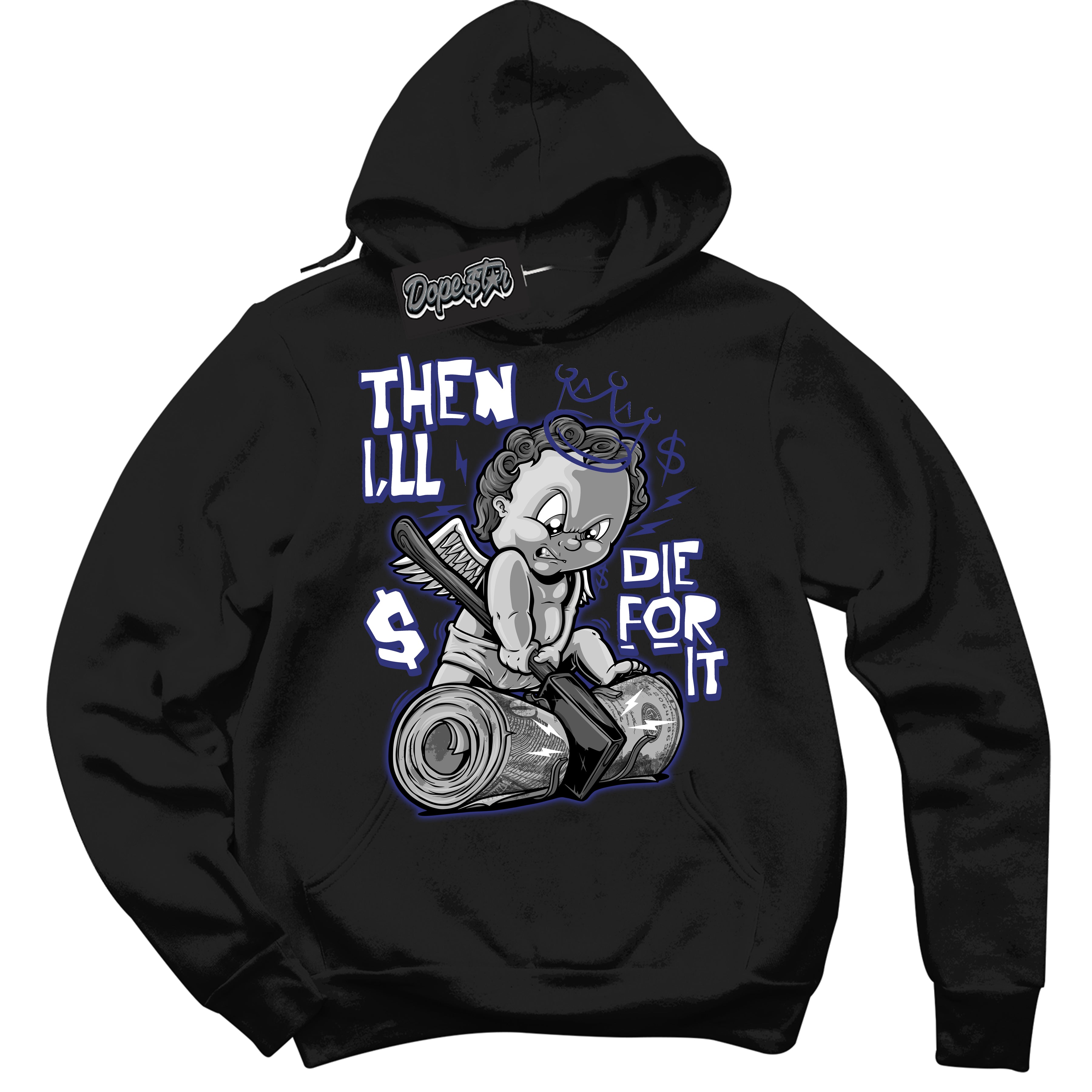 Cool Black Hoodie with “ Then I'll ” design that Perfectly Matches Diffused Blue 11s Jordans.