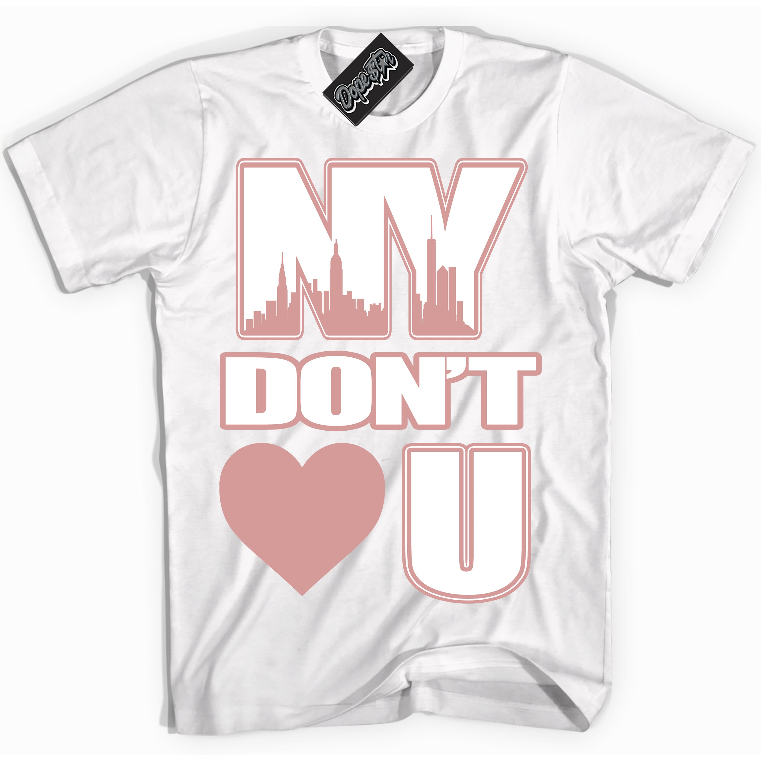 Cool White Shirt with “ NY Don't Love You ” design that perfectly matches Legend Pink 11s Jordans.
