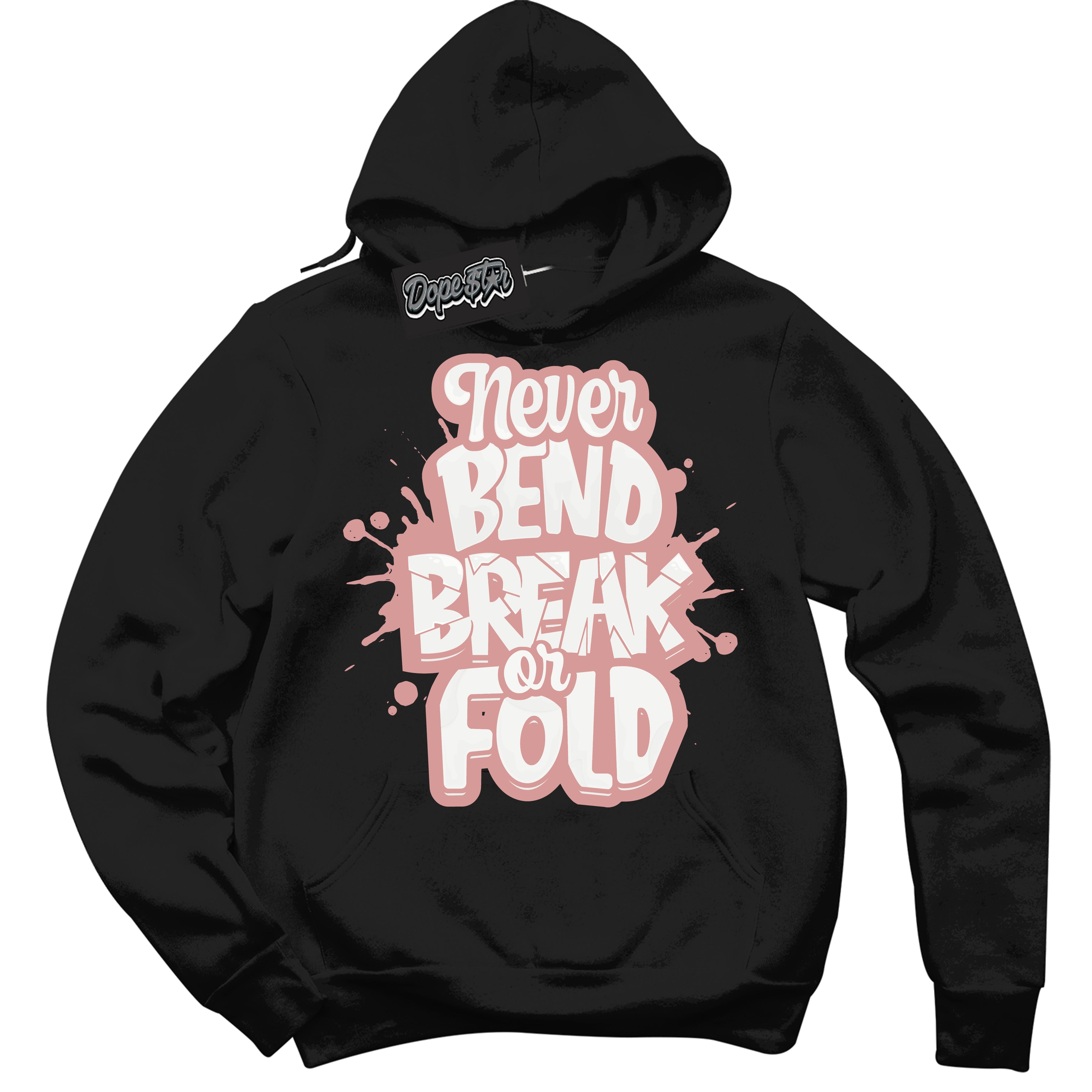 Cool Black Hoodie with “ Never Bend Break Or Fold ”  design that Perfectly Matches Legend Pink 11s Jordans.
