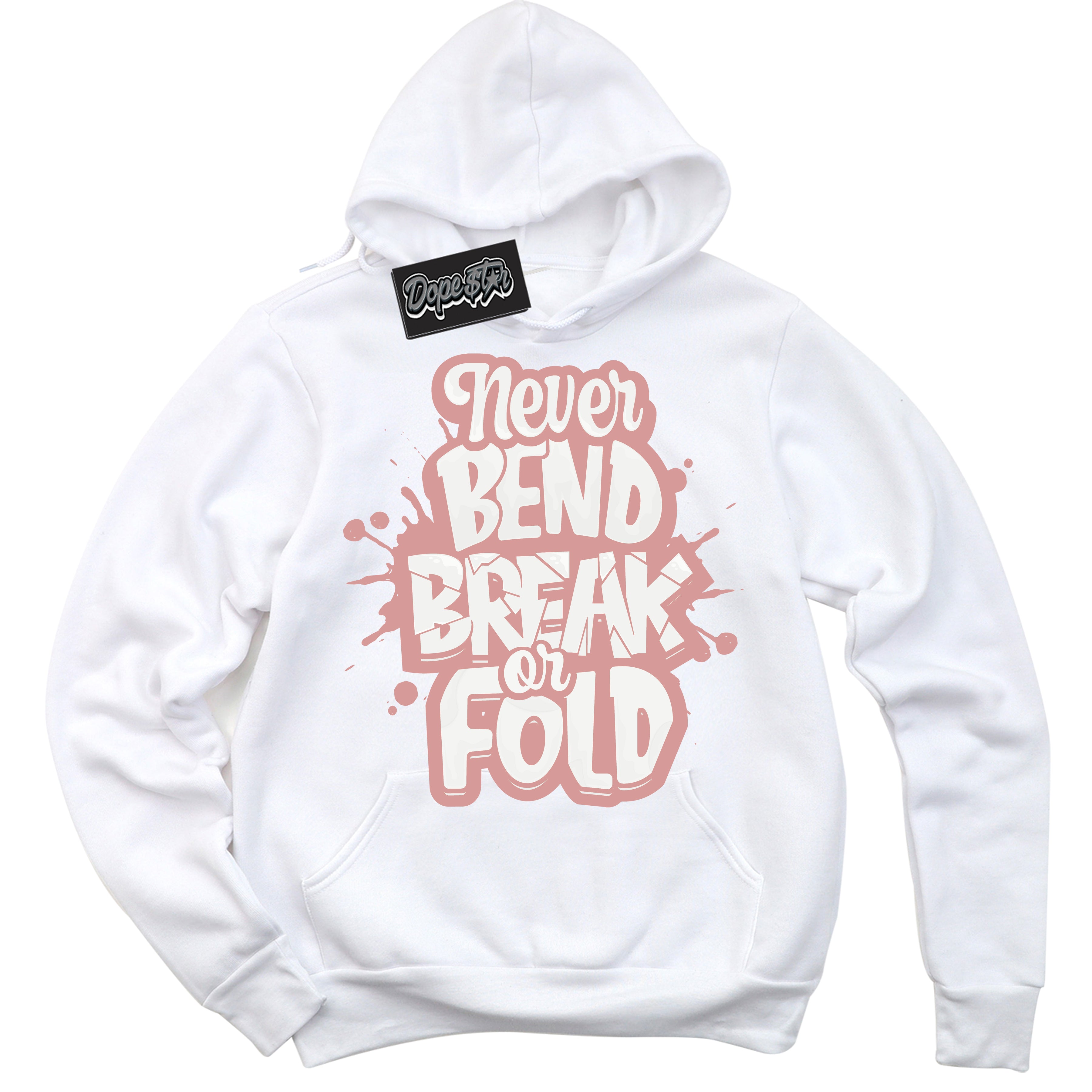 Cool White Hoodie with “ Never Bend Break Or Fold ”  design that Perfectly Matches Legend Pink 11s Jordans.
