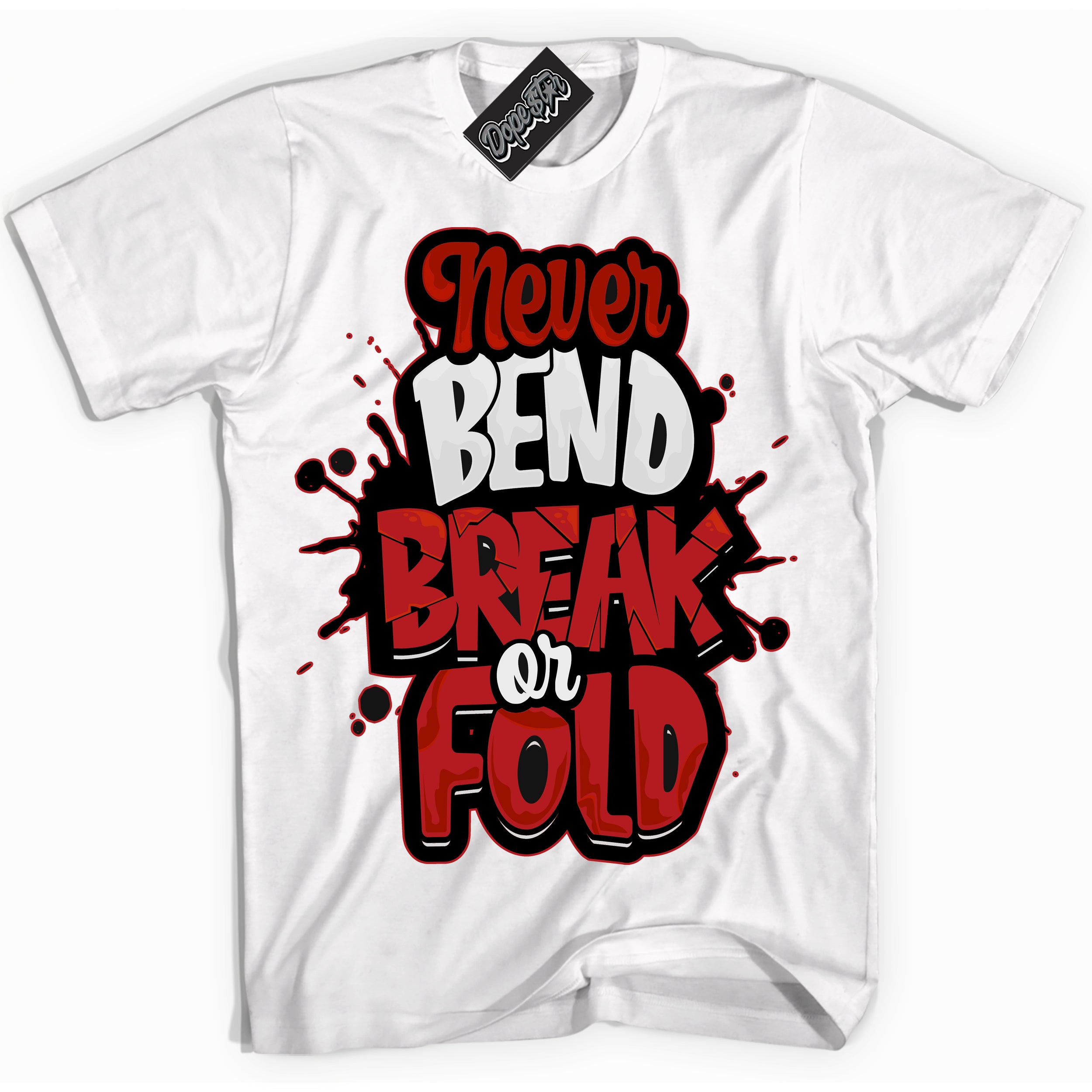 Cool White Shirt with “ Never Bend Break Or Fold” design that perfectly matches Taxi Flip 12s Sneakers.