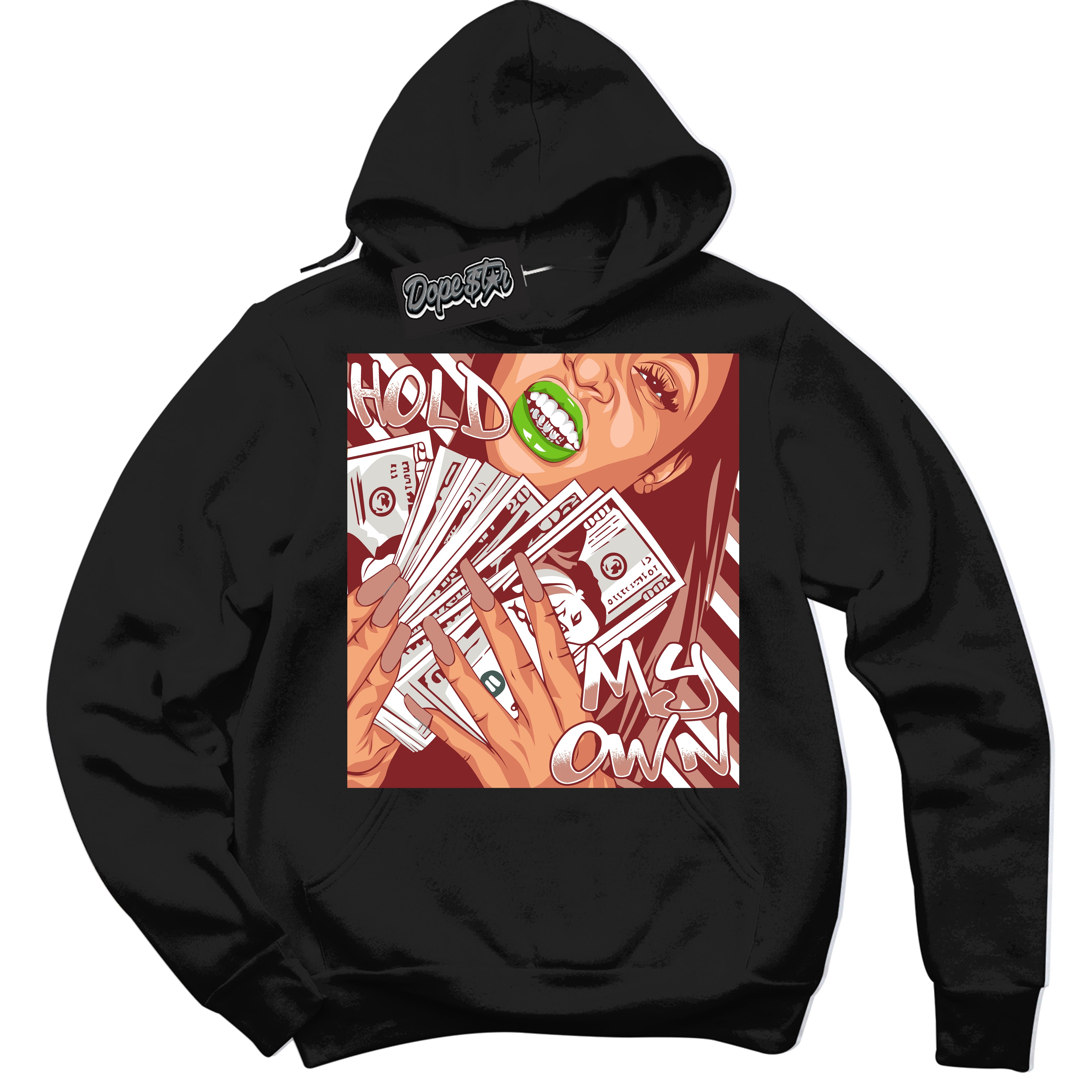 Cool Black Hoodie with “Hold My Own” design that Perfectly Matches Dune Red 13s Jordans.