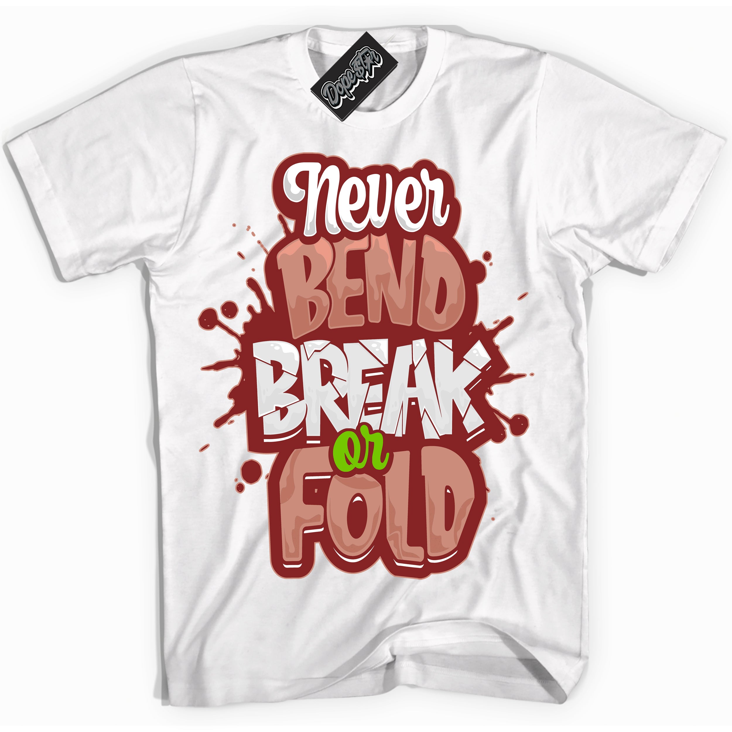 Cool White Shirt with “Never Bend Break Or Fold” design that perfectly matches the Dune Red 13s Jordans.