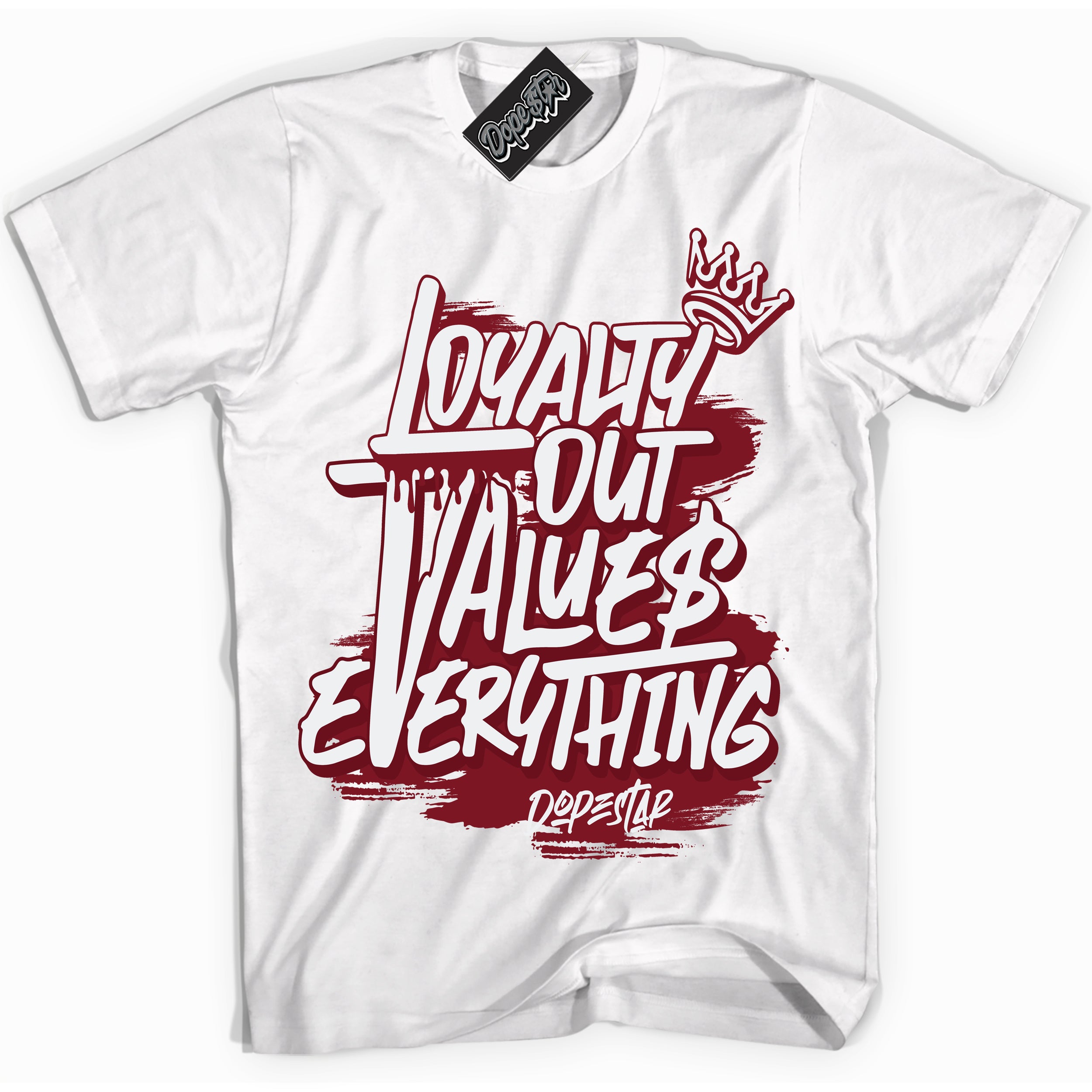 Cool White Shirt with “ Loyalty Out Values Everything” design that perfectly matches Metallic Burgundy 1s Sneakers.