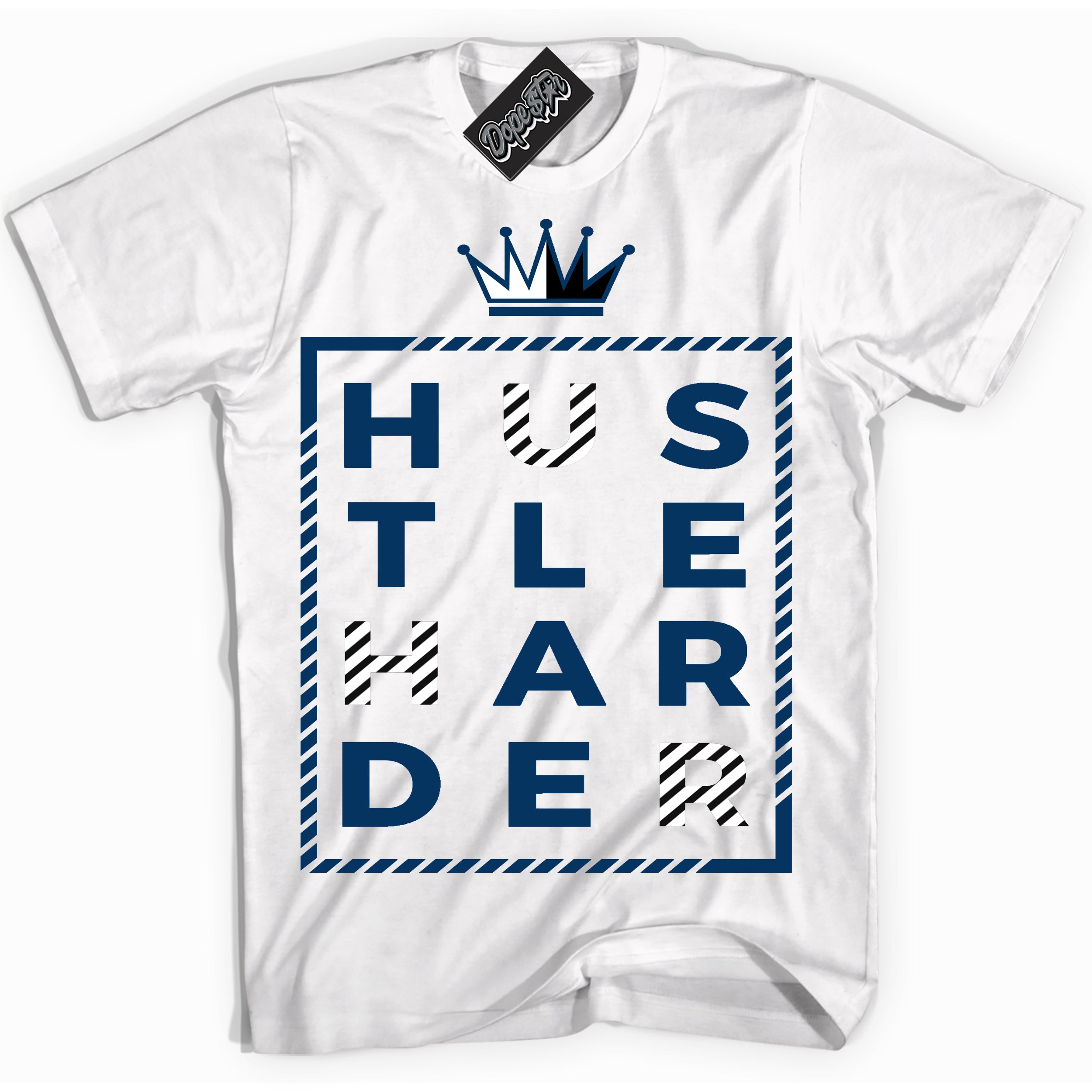 Cool White Shirt with “Hustle Harder” design that perfectly matches the Midnight Navy 1s Jordans.