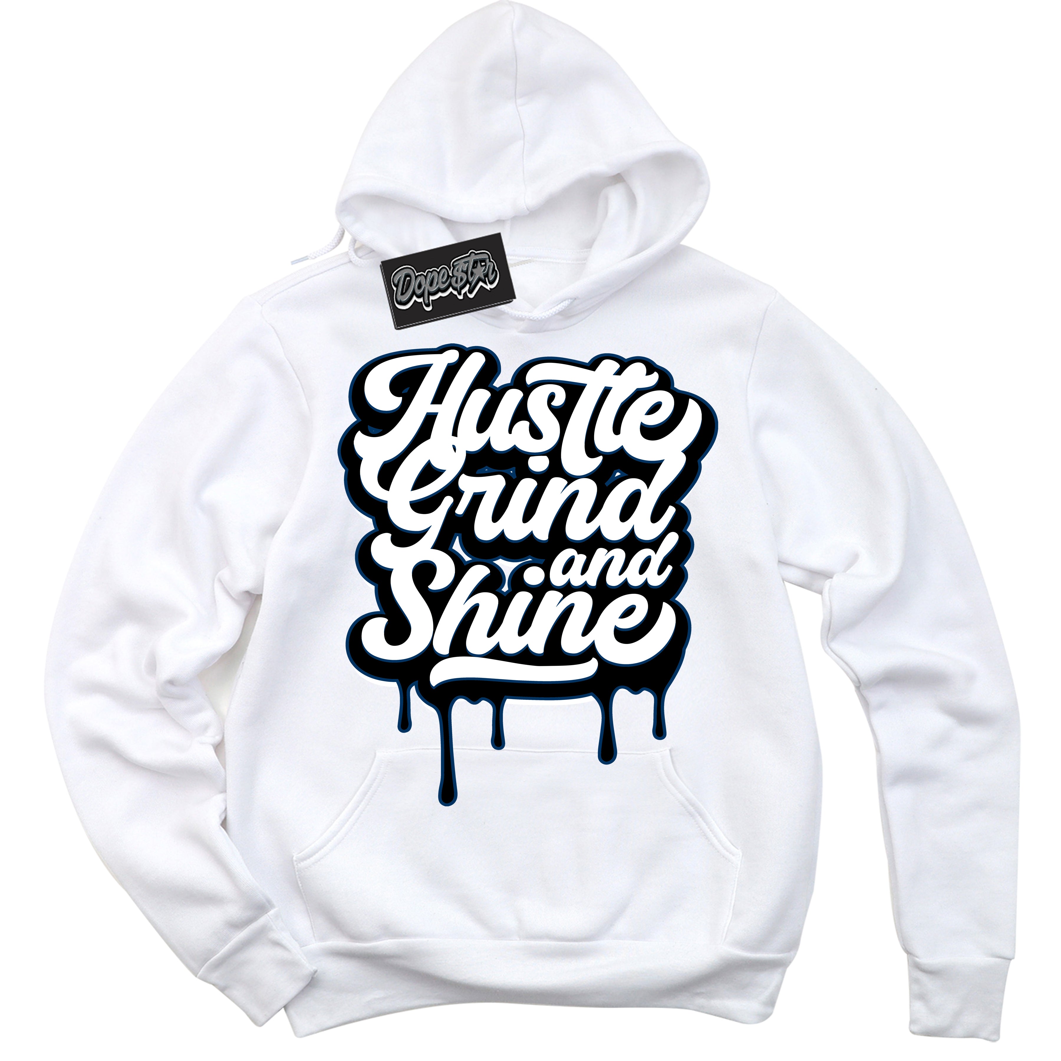 Cool White Hoodie with “Hustle Grind And Shine” design that Perfectly Matches Midnight Navy 1s Jordans.