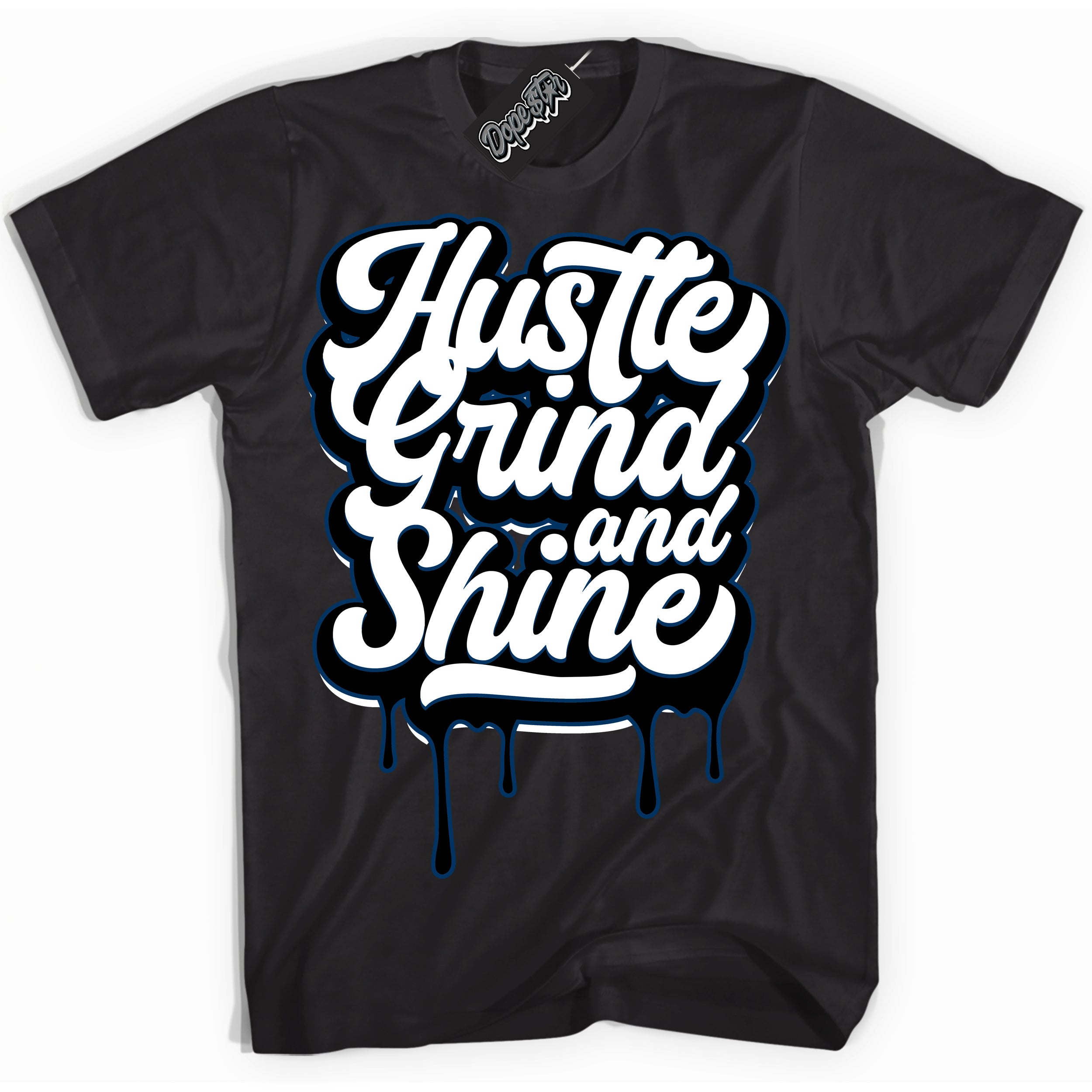 Cool Black Shirt with “Hustle Grind And Shine” design that perfectly matches the Midnight Navy 1s Jordans.