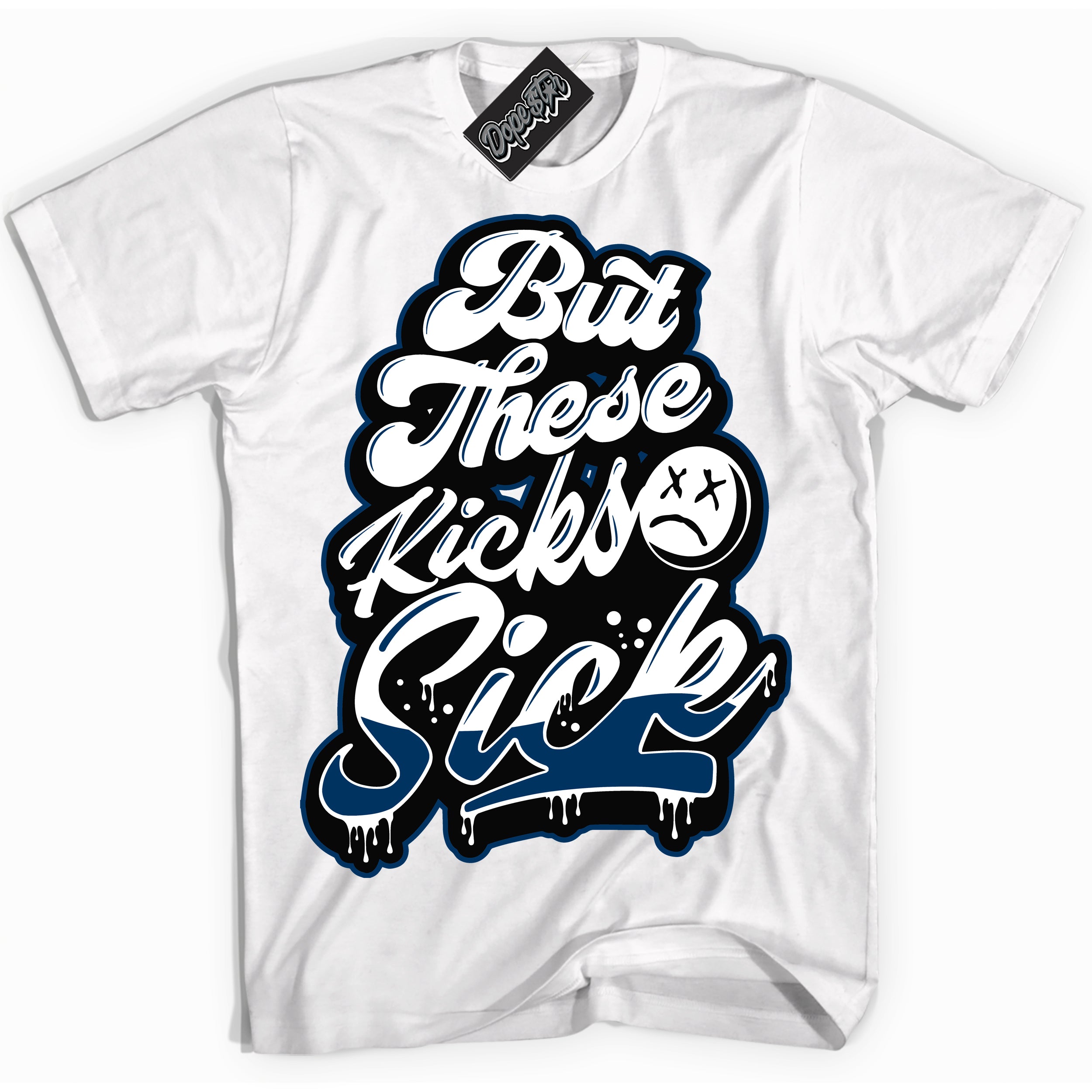 Cool White Shirt with “Kick Sick” design that perfectly matches the Midnight Navy 1s Jordans.