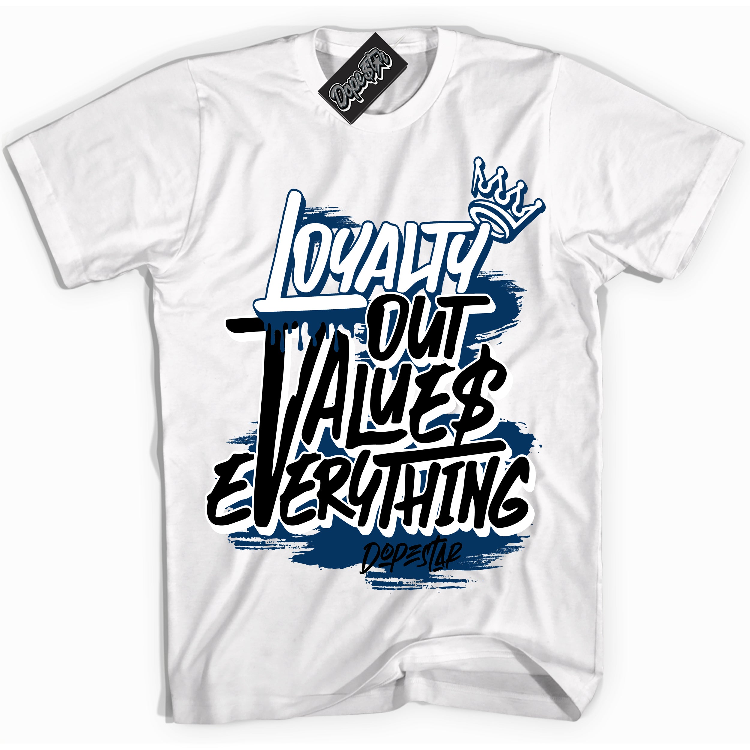 Cool White Shirt with “Loyalty Out Values Everything” design that perfectly matches the Midnight Navy 1s Jordans.