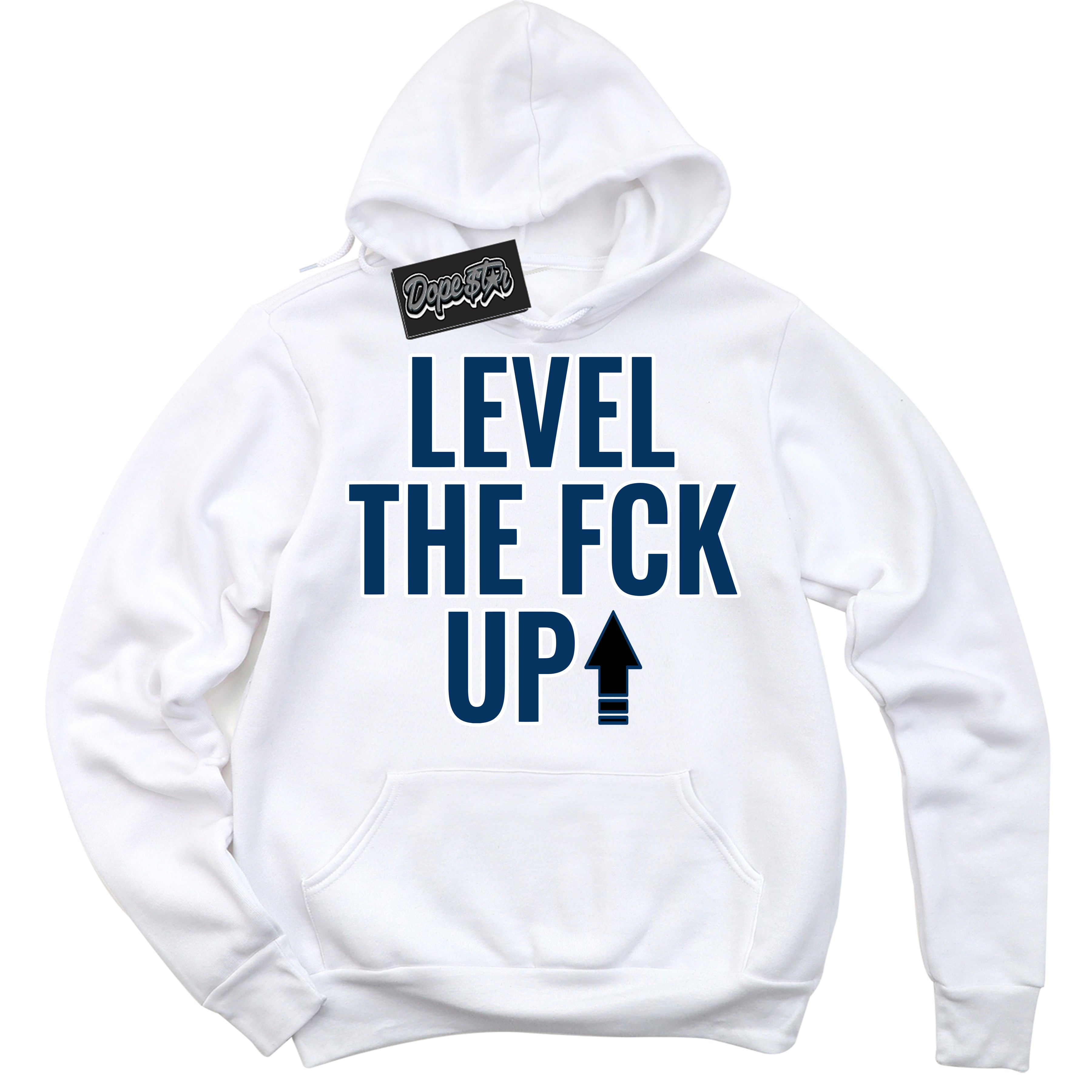 Cool White Hoodie with “Level The Fck Up” design that Perfectly Matches Midnight Navy 1s Jordans.