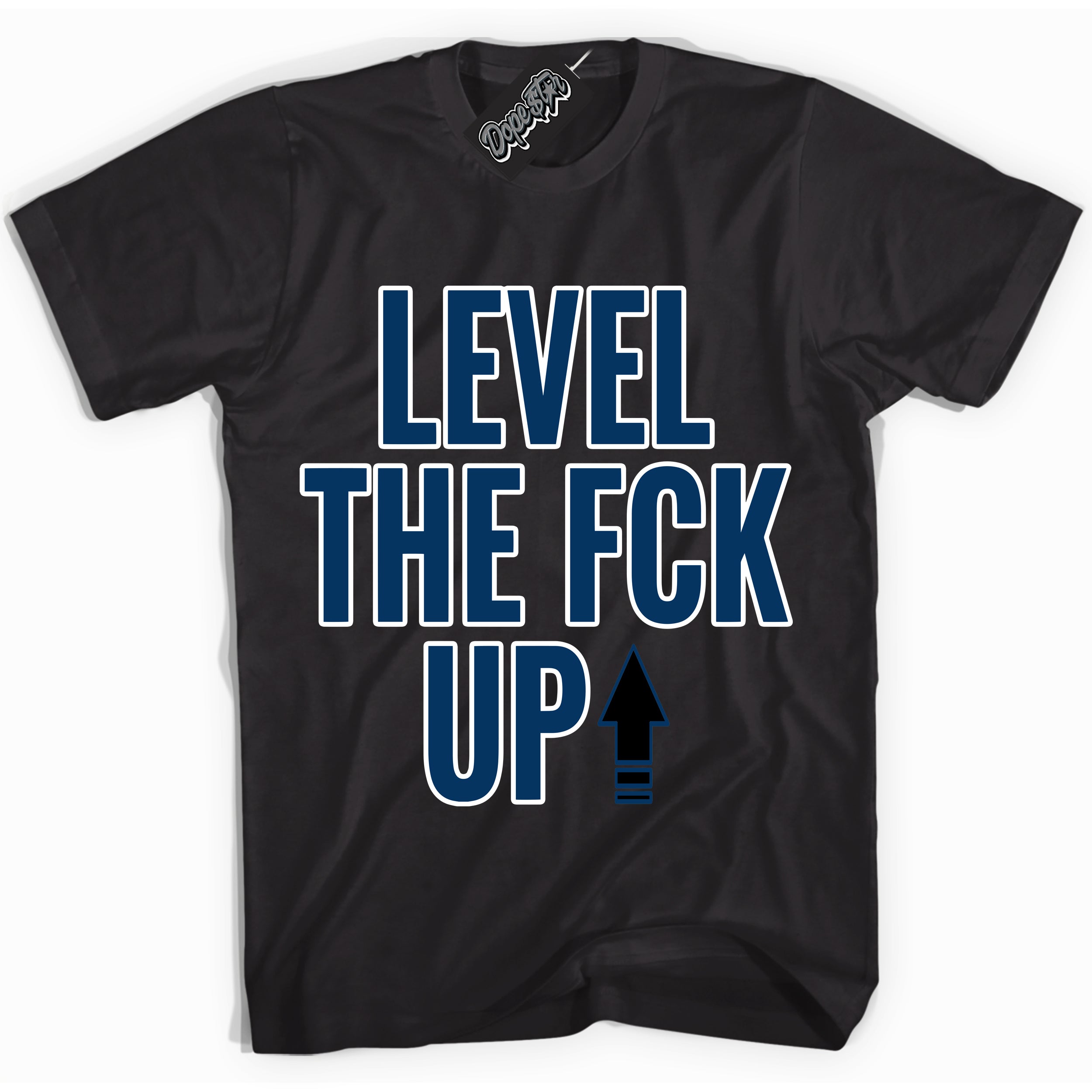 Cool Black Shirt with “Level The Fck Up” design that perfectly matches the Midnight Navy 1s Jordans.