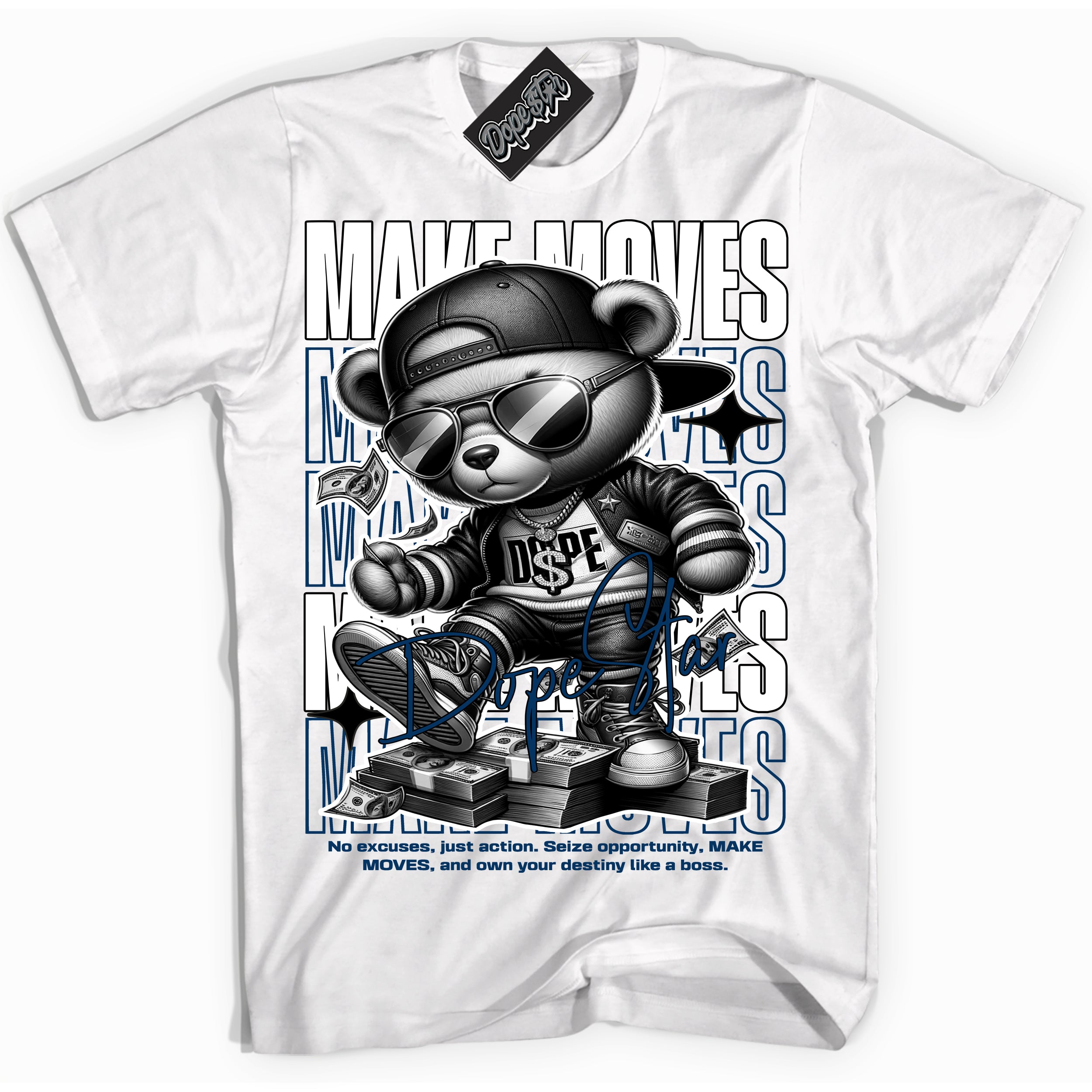 Cool White Shirt with “Make Moves” design that perfectly matches the Midnight Navy 1s Jordans.