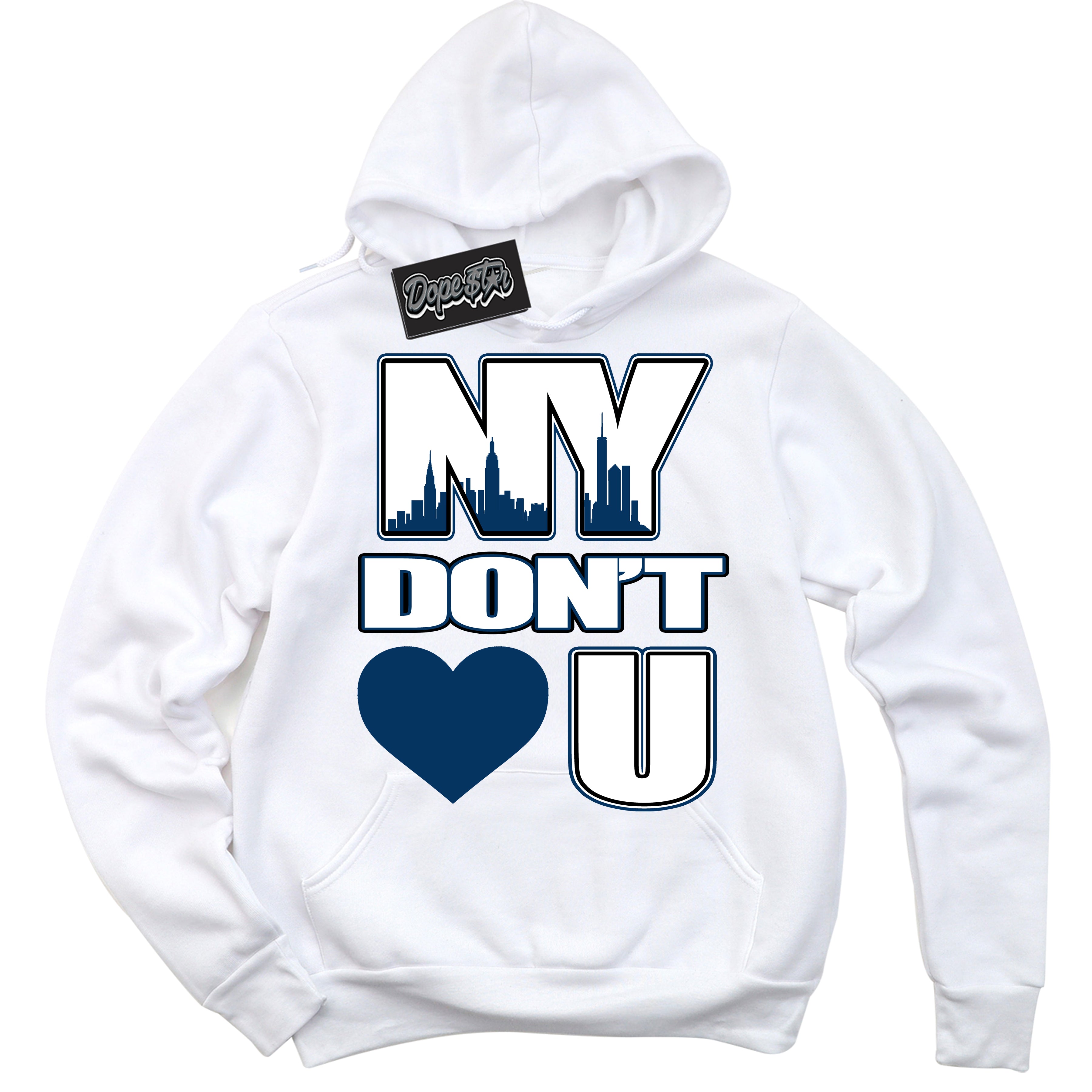 Cool White Hoodie with “NY Don't Love You” design that Perfectly Matches Midnight Navy 1s Jordans.