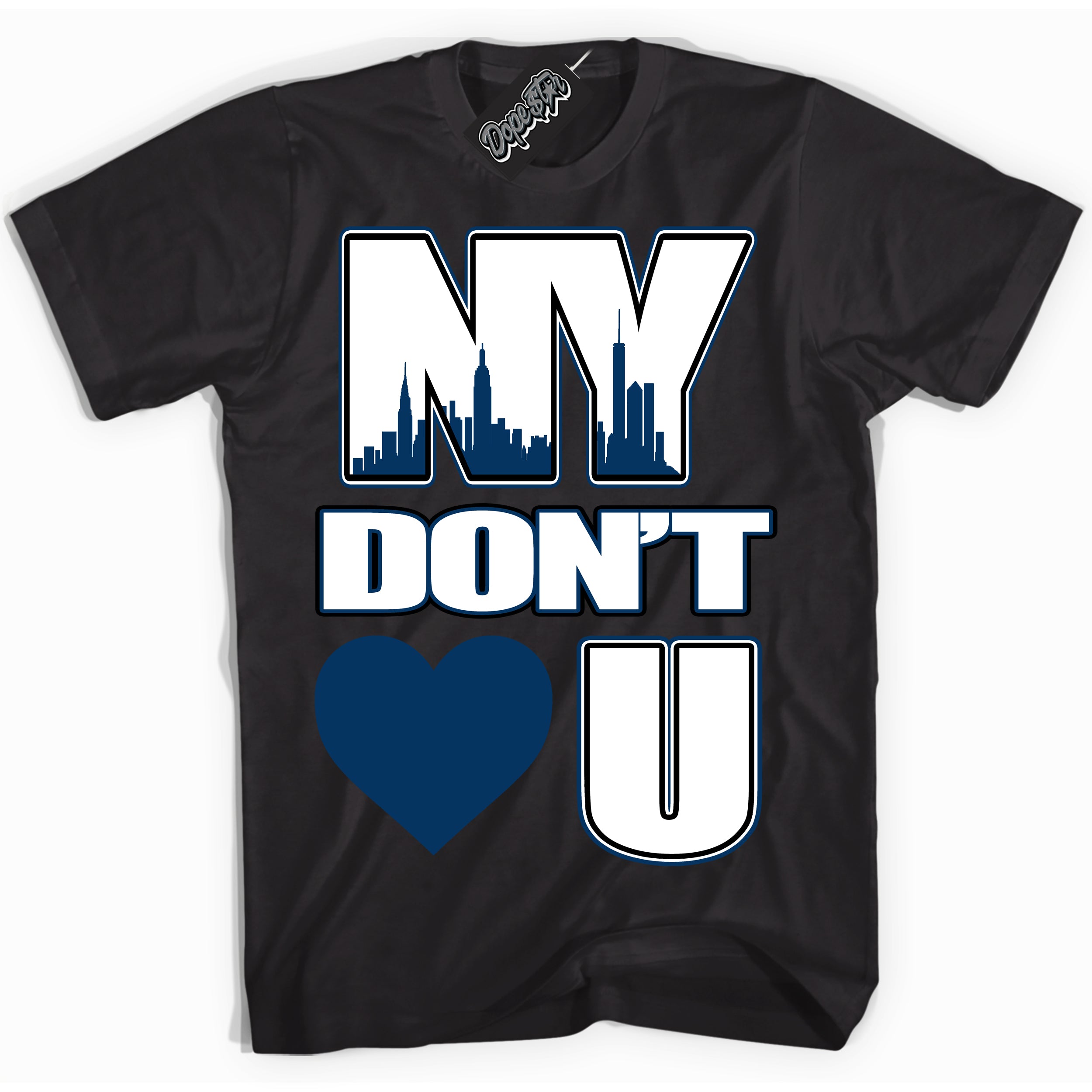 Cool Black Shirt with “NY Don't Love You” design that perfectly matches the Midnight Navy 1s Jordans.