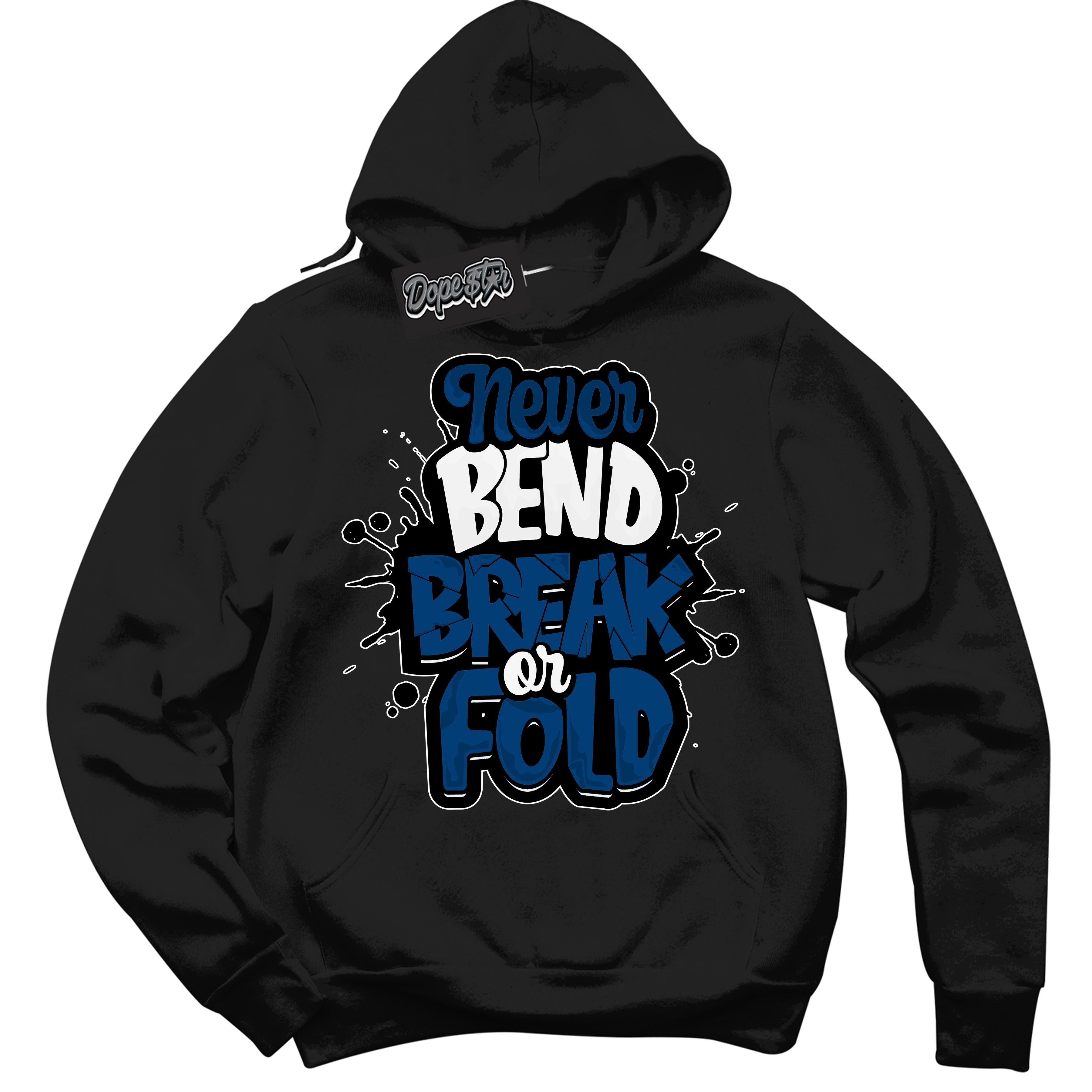 Cool Black Hoodie with “Never Bend Break Or Fold” design that Perfectly Matches Midnight Navy 1s Jordans.