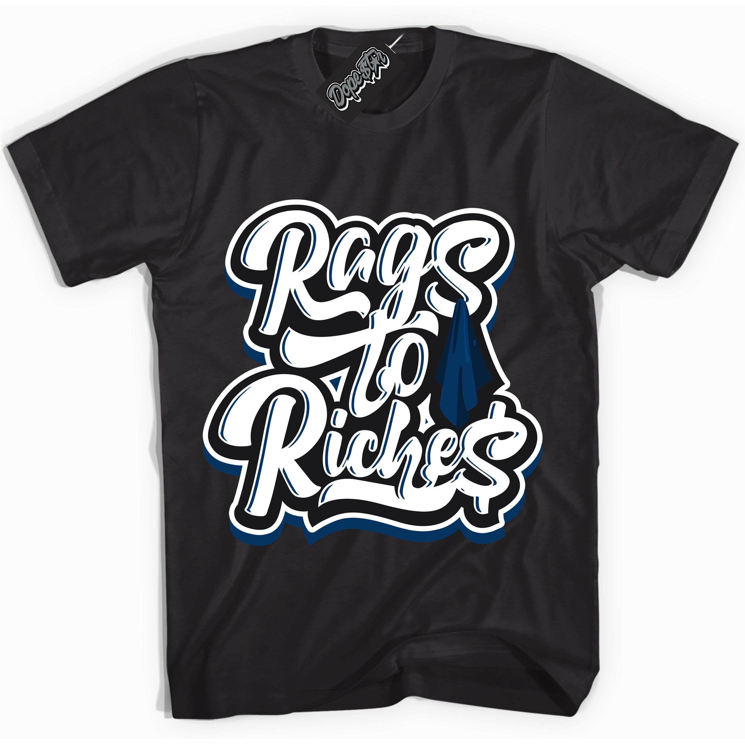 Cool Black Shirt with “Rags To Riches” design that perfectly matches the Midnight Navy 1s Jordans.