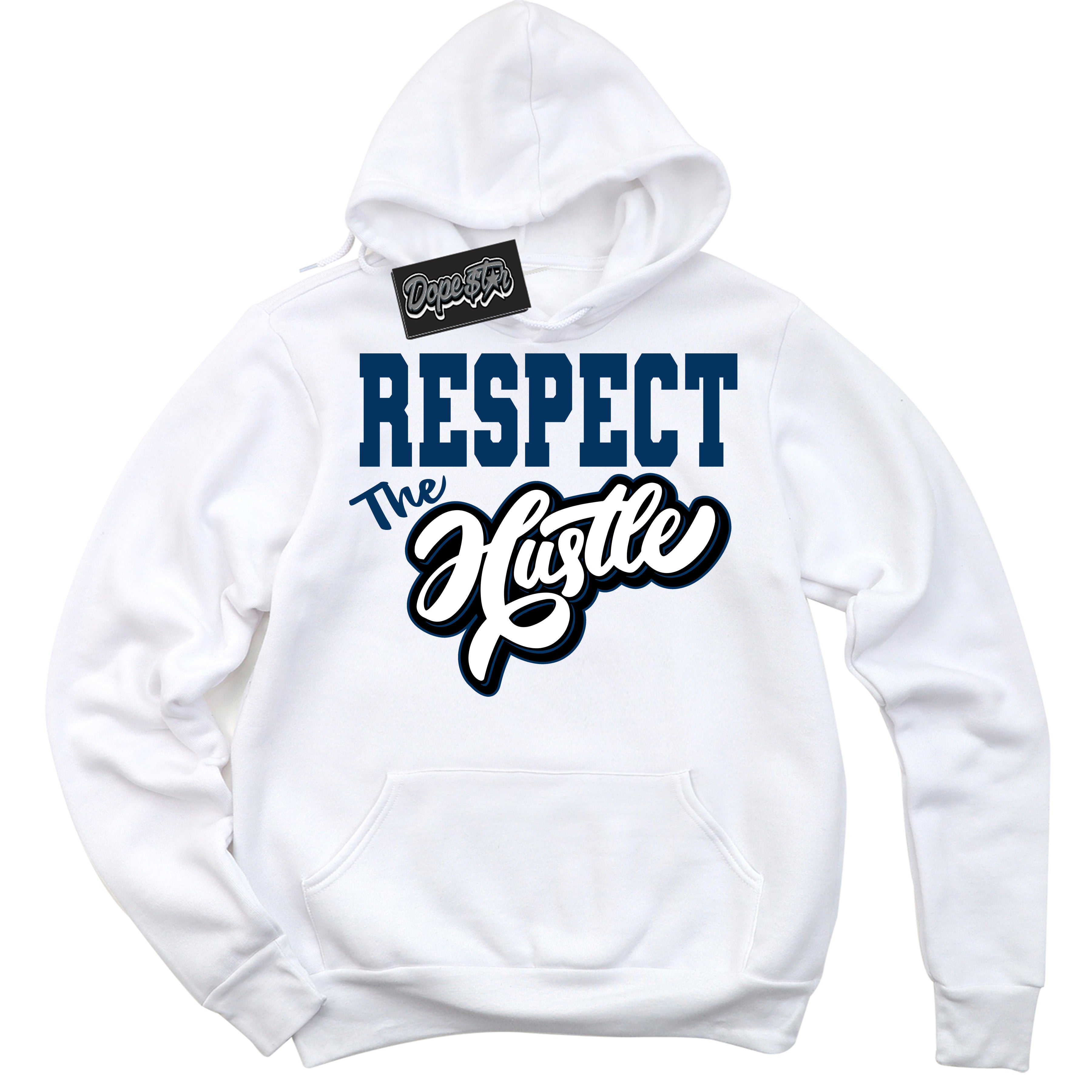 Cool White Hoodie with “Respect The Hustle” design that Perfectly Matches Midnight Navy 1s Jordans.