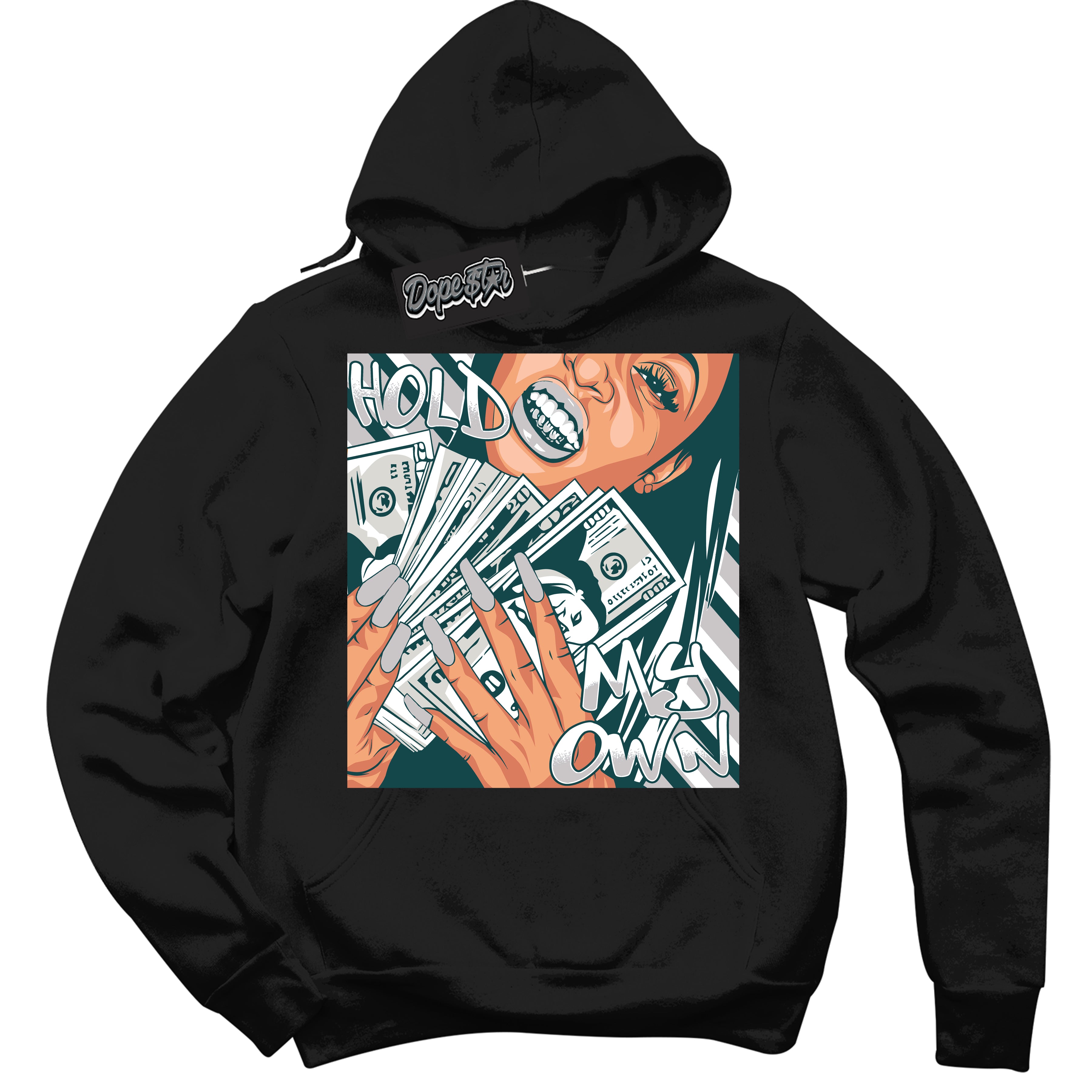 Cool Black Hoodie with “Hold My Own” design that Perfectly Matches Oxidized Green 1s Jordans.