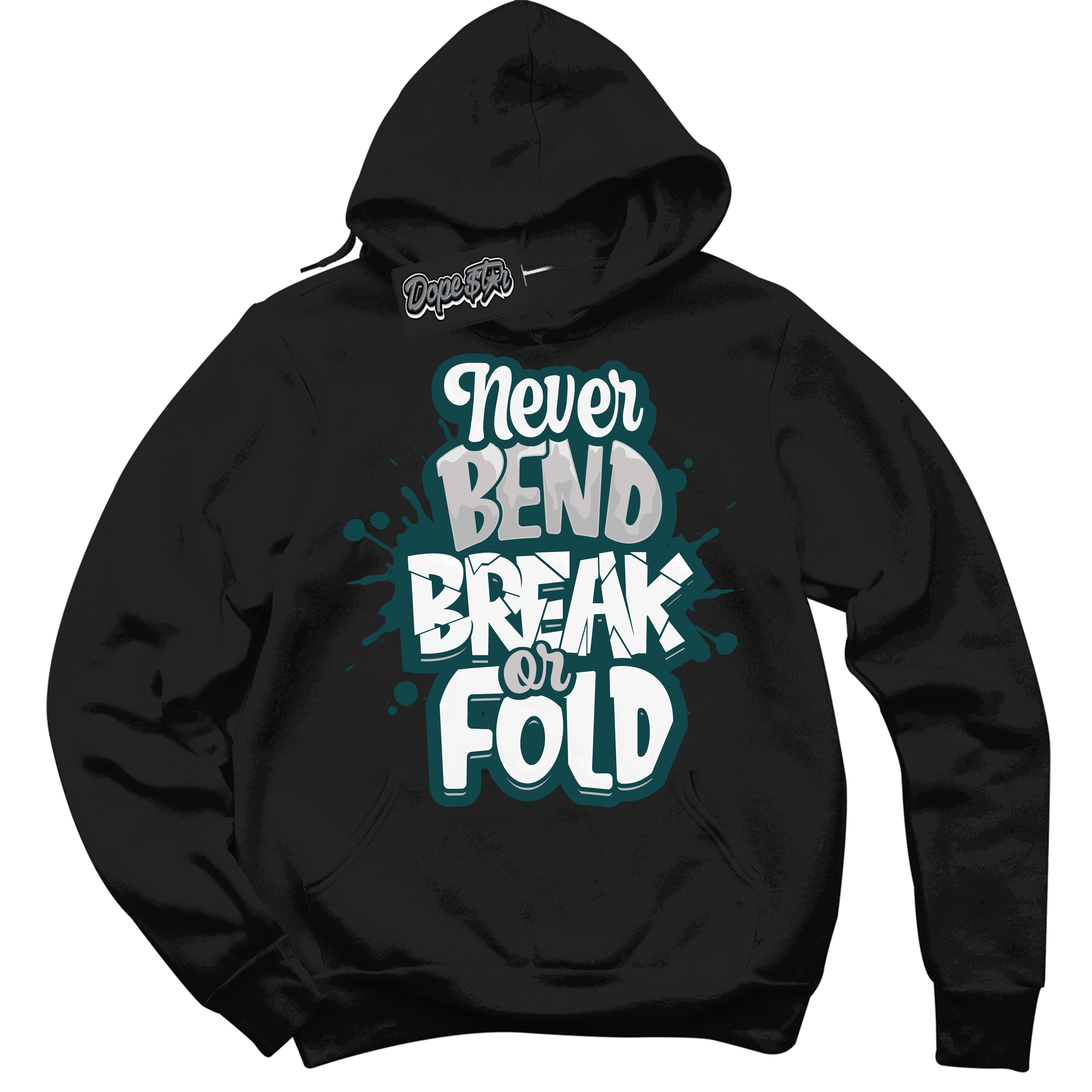 Cool Black Hoodie with “Never Bend Break Or Fold” design that Perfectly Matches Oxidized Green 1s Jordans.