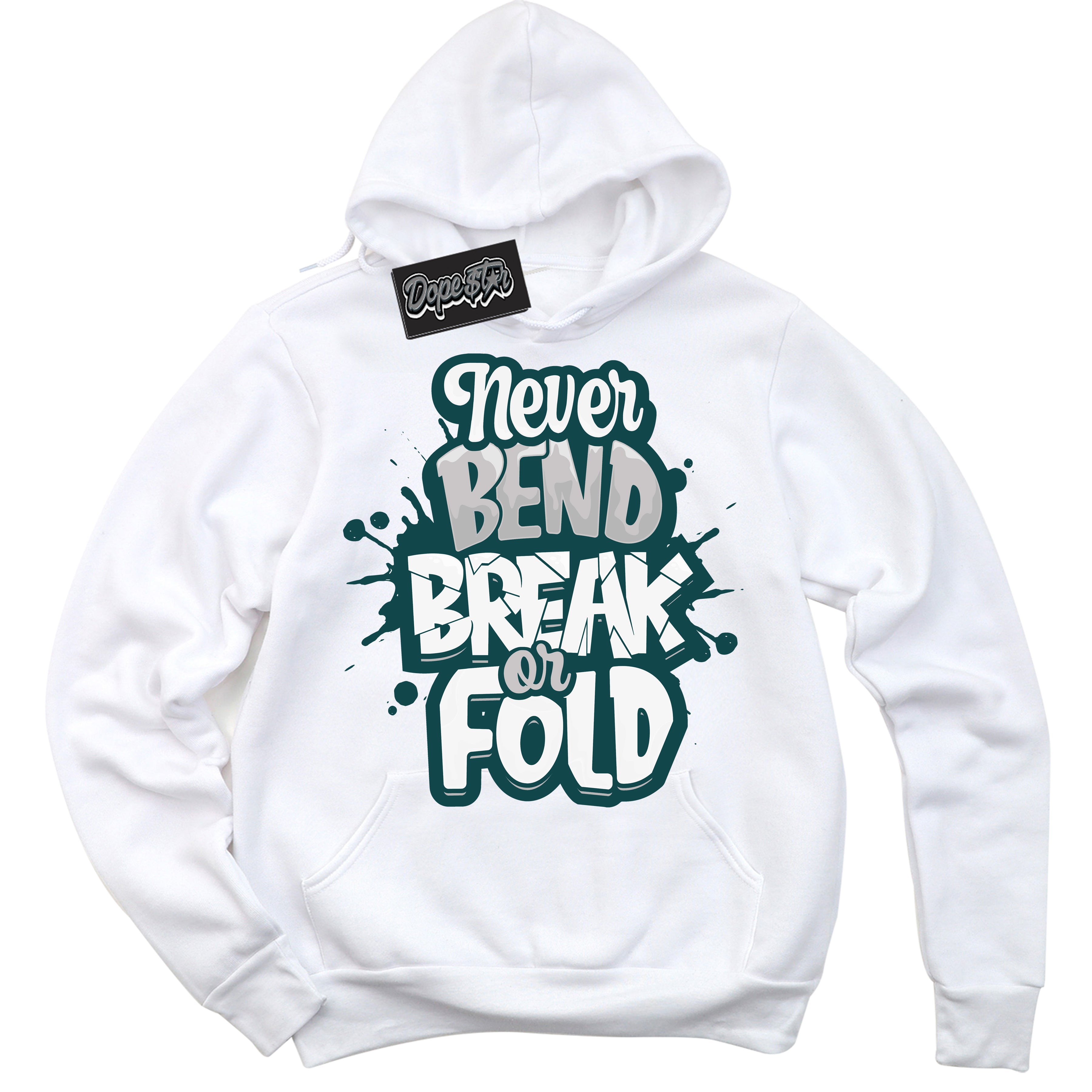 Cool White Hoodie with “Never Bend Break Or Fold” design that Perfectly Matches Oxidized Green 1s Jordans.