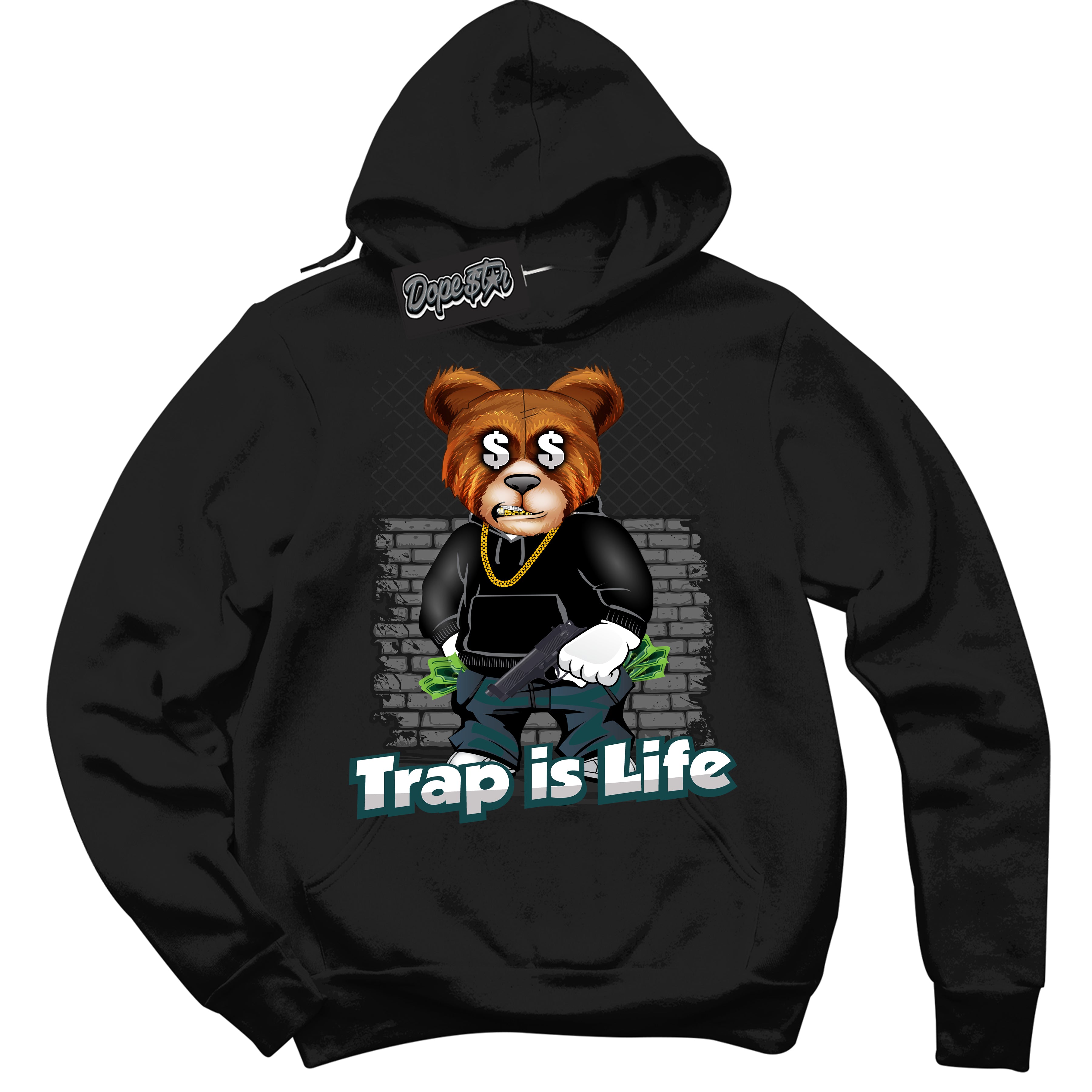 Cool Black Hoodie with “Trap Is Life” design that Perfectly Matches Oxidized Green 1s Jordans.