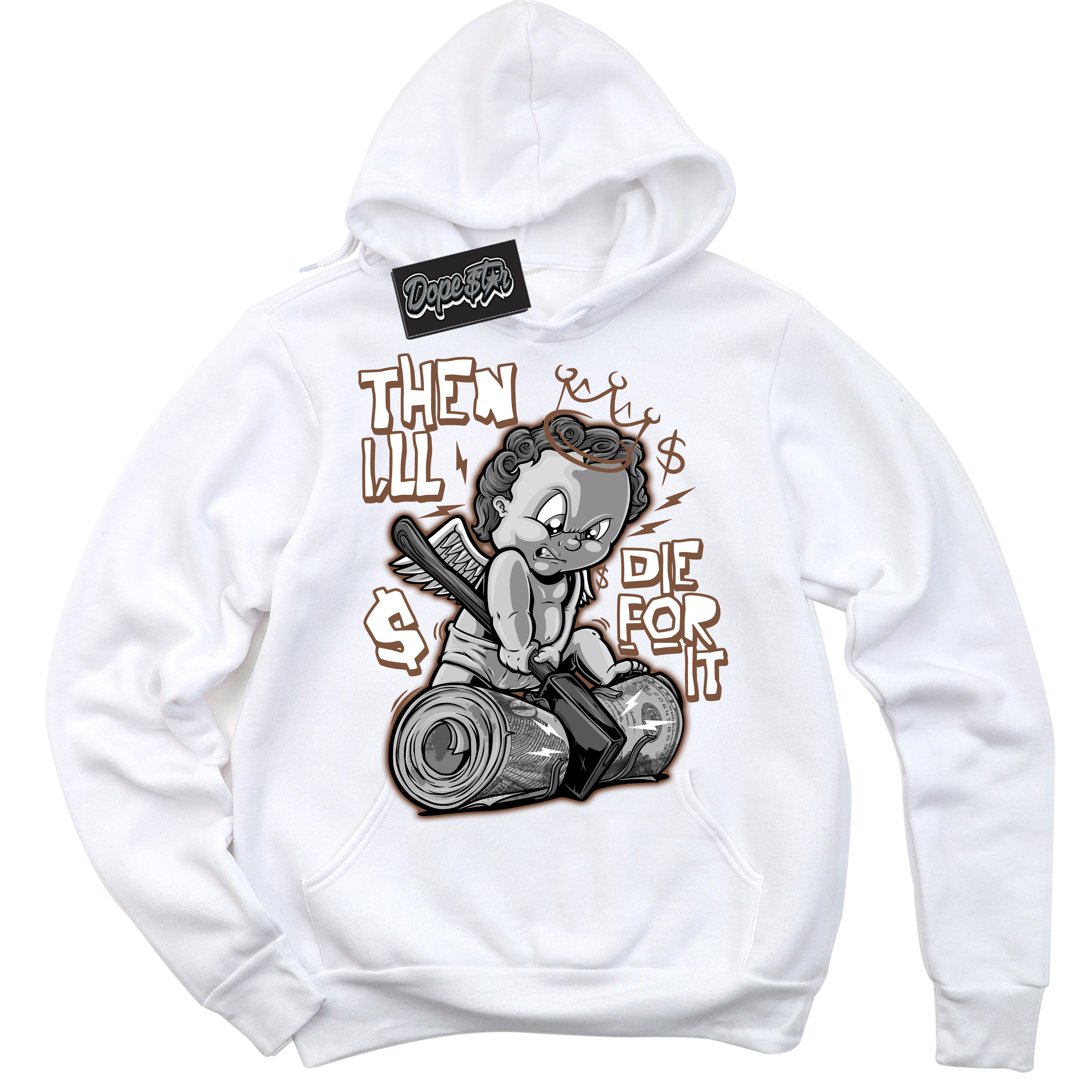 AJ1 Low Archaeo Brown White 'Then I'll' Hoodie- White Streetwear Mockup | Sneakerhead Hoodie Matching Archaeo Brown White AJ1 Lows | Limited Edition Jordan 1 Low Archaeo Brown White hoodie for Men & Women | Drip with Your Archaeo Brown White 1s Kicks | Sneakerhead Fashion Must-Have.