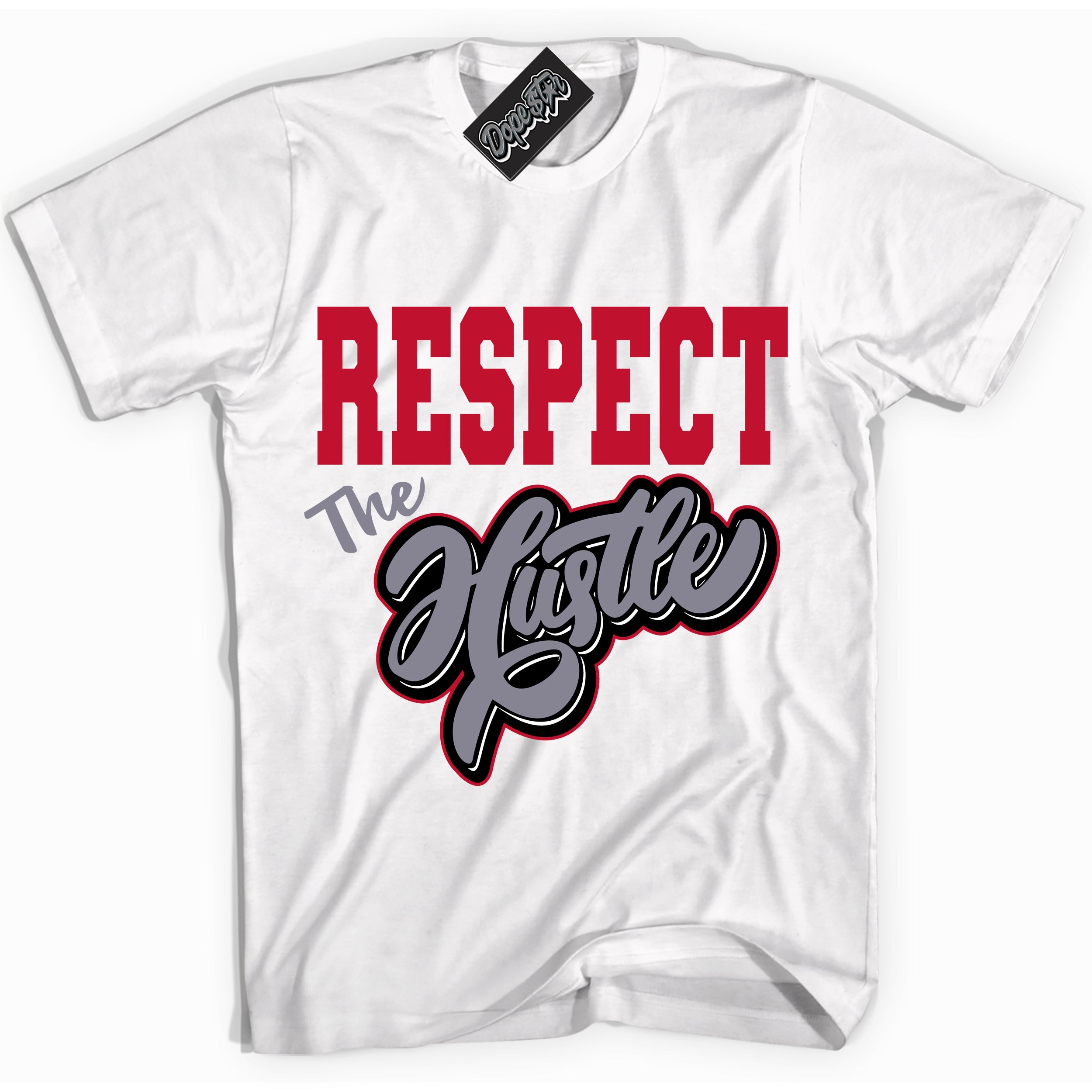 Cool White Shirt with “ Respect The Hustle ” design that perfectly matches Cement Grey Fire Red 1s Sneakers.