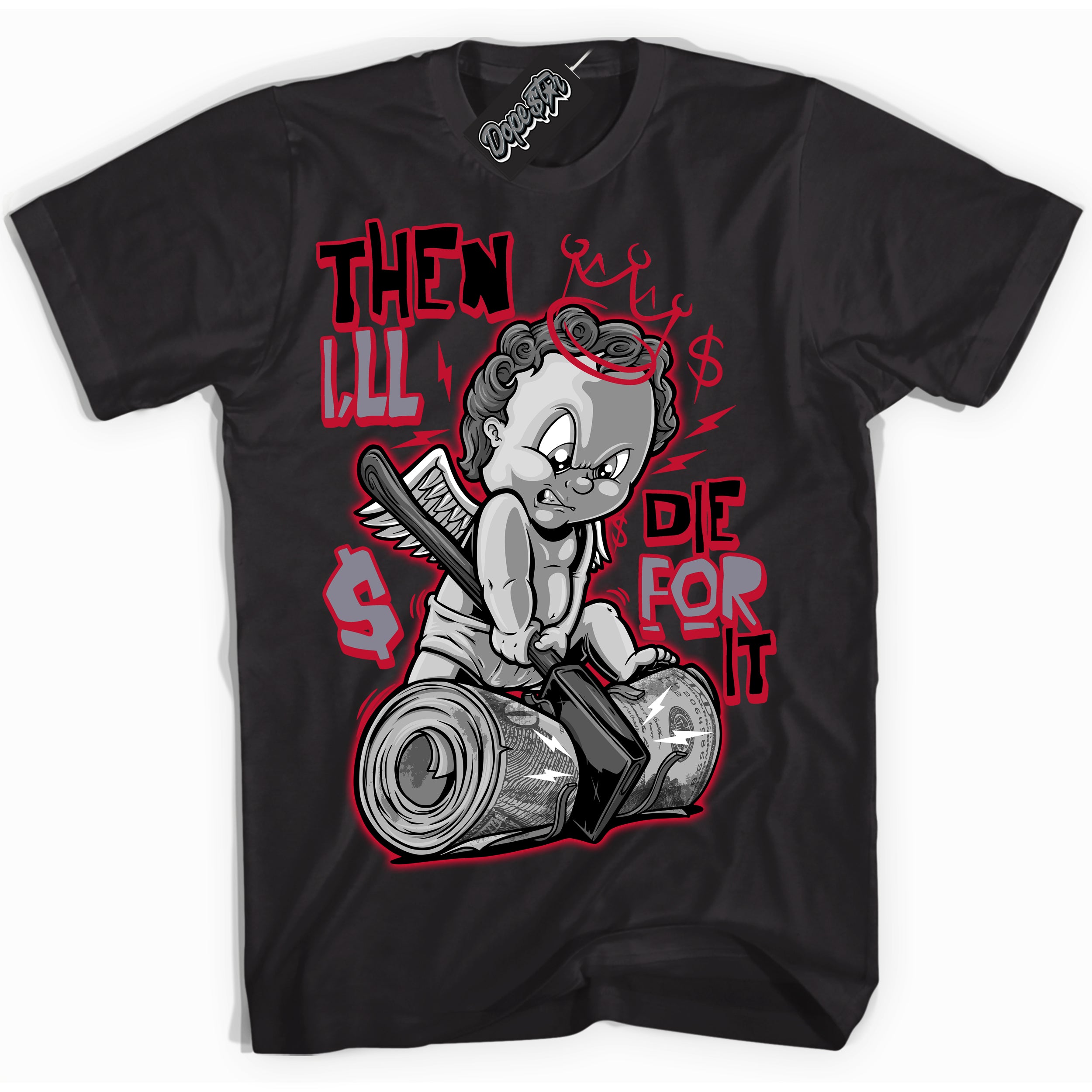 Cool Black Shirt with “ Then I'll ” design that perfectly matches Cement Grey Fire Red 1s Sneakers.