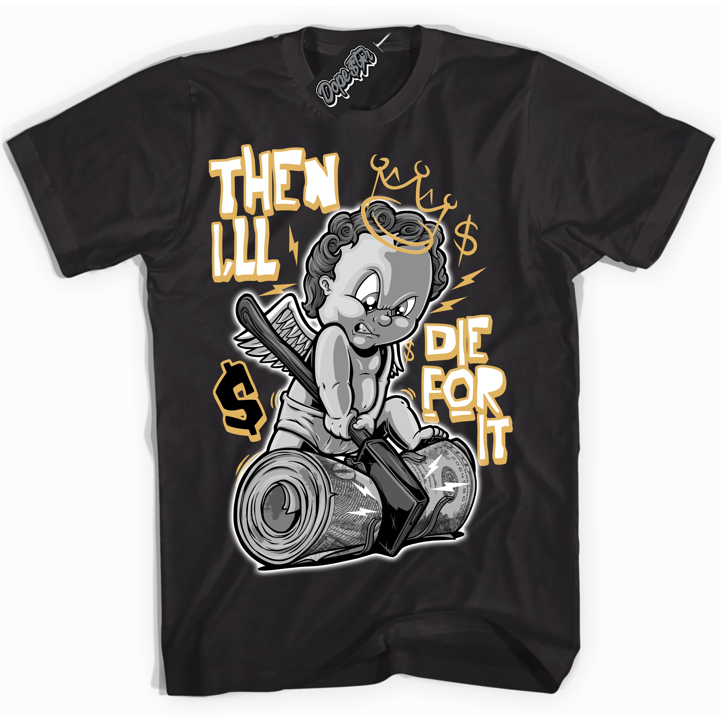 Cool Black Shirt with “ Then I'll ” design that perfectly matches Gold Swoosh 1s Sneakers.
