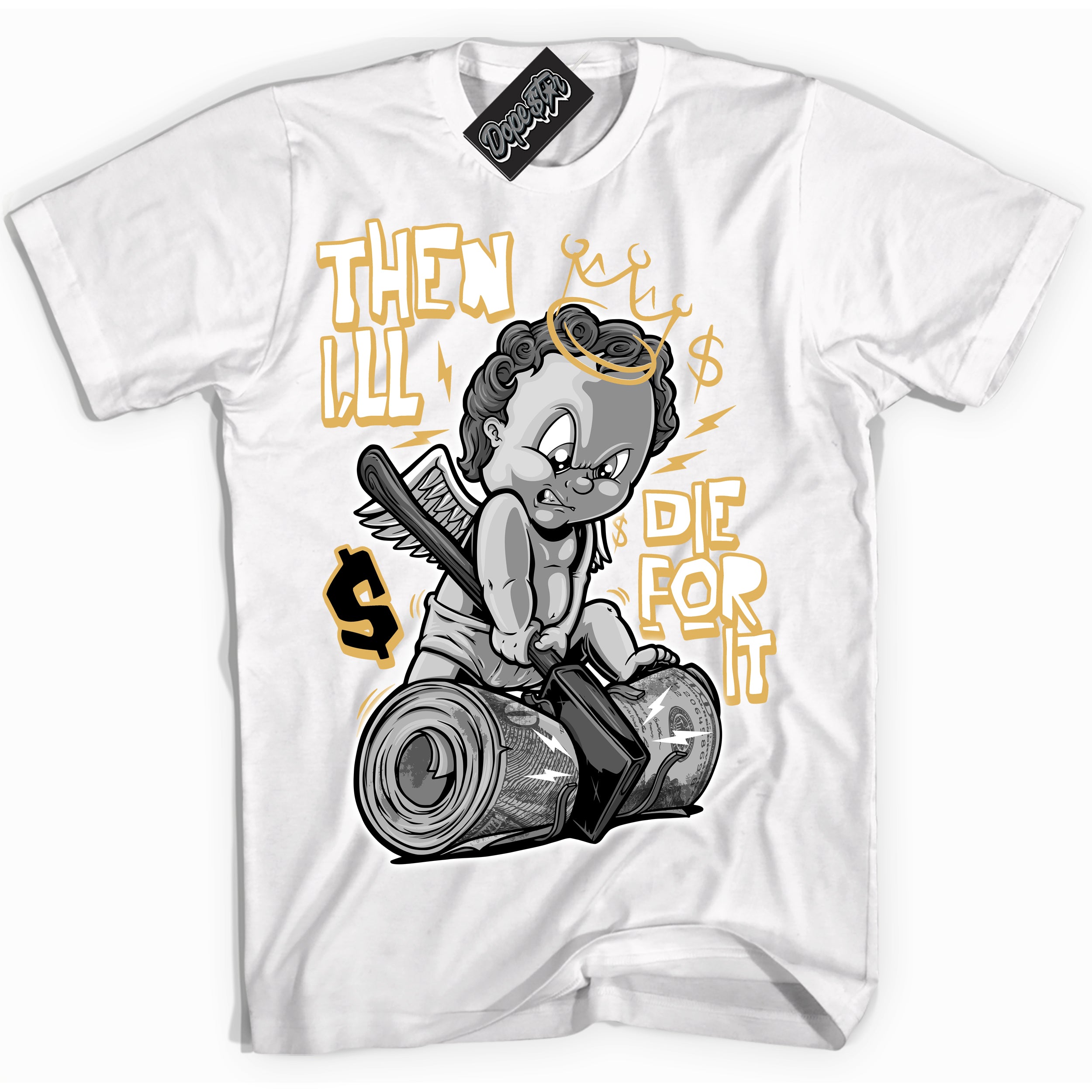 Cool White Shirt with “ Then I'll ” design that perfectly matches Gold Swoosh 1s Sneakers.
