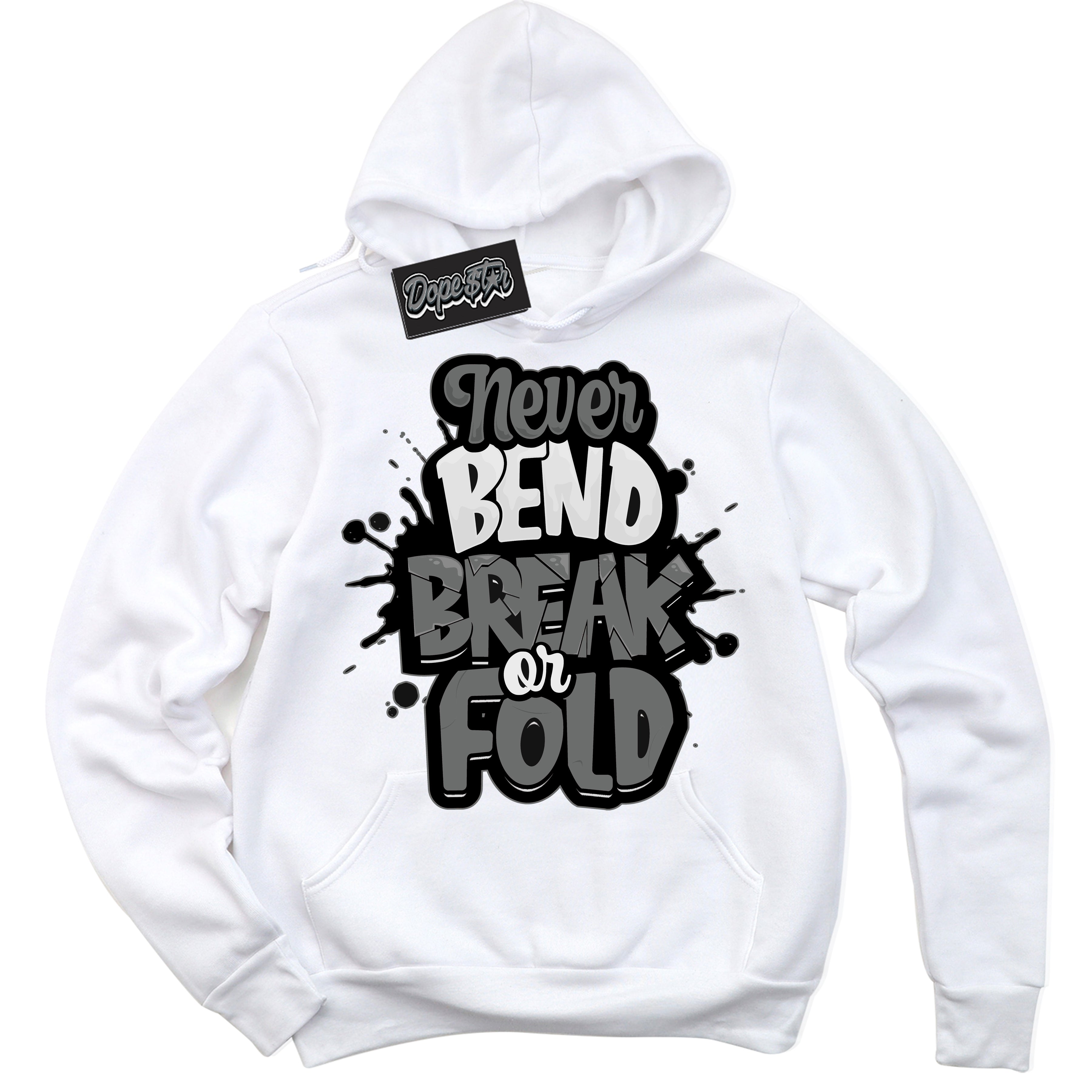 Cool White Hoodie with “Never Bend Break Or Fold” design that Perfectly Matches Iron Grey 1s Jordans.