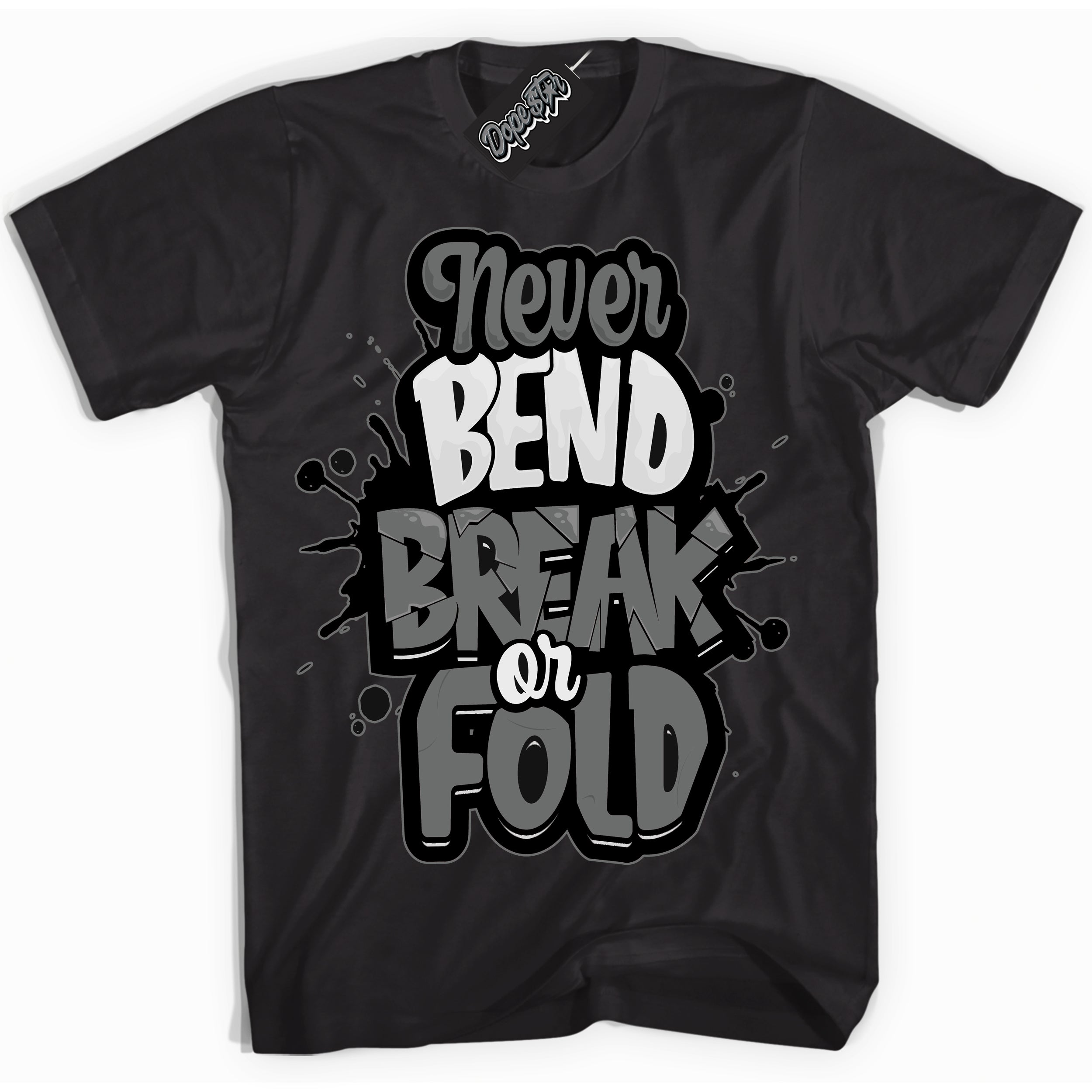 Cool Black Shirt with “Never Bend Break Or Fold” design that perfectly matches the Iron Grey 1s Jordans.