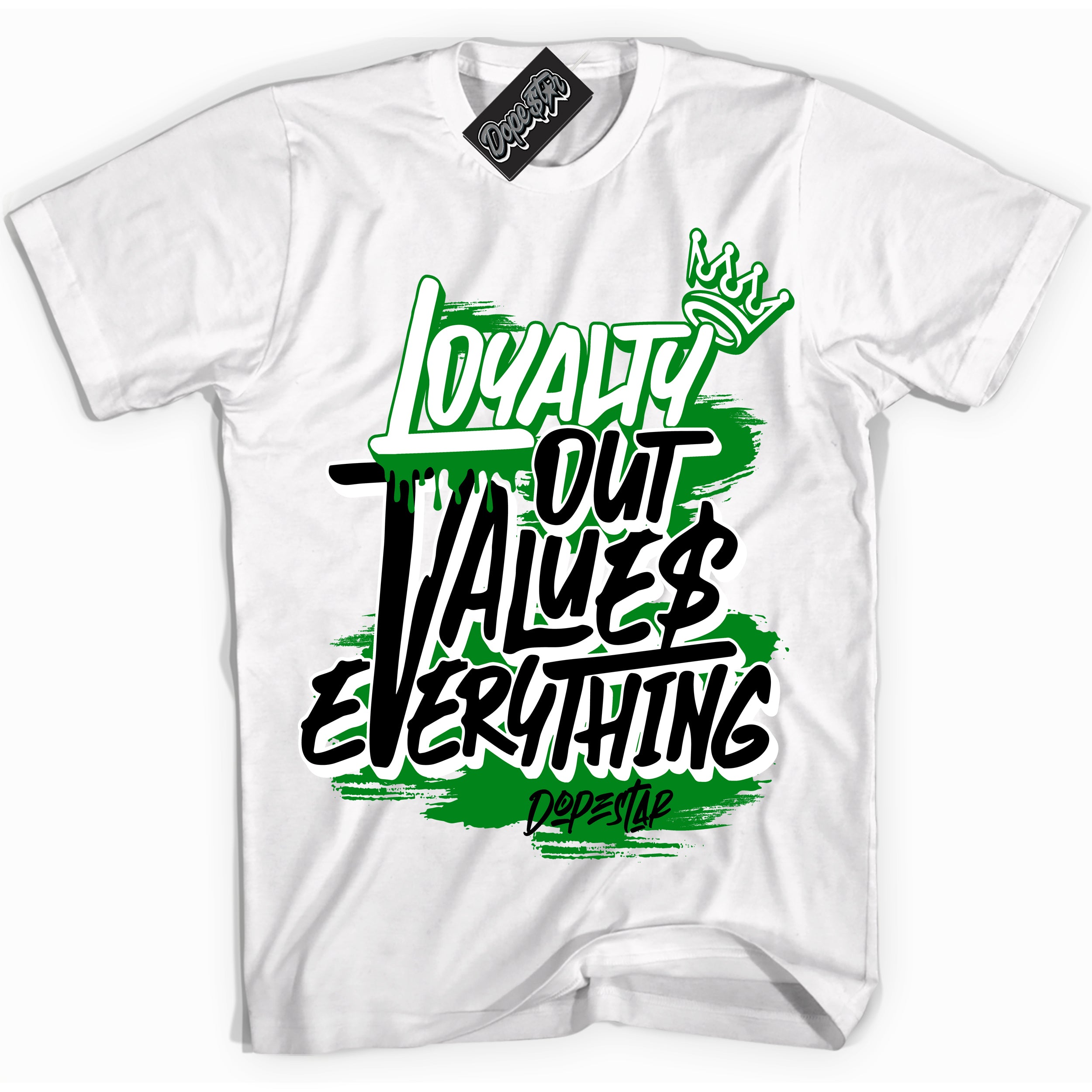 Cool White Shirt with “ Loyalty Out Values Everything” design that perfectly matches Lucky Green 1s Sneakers.