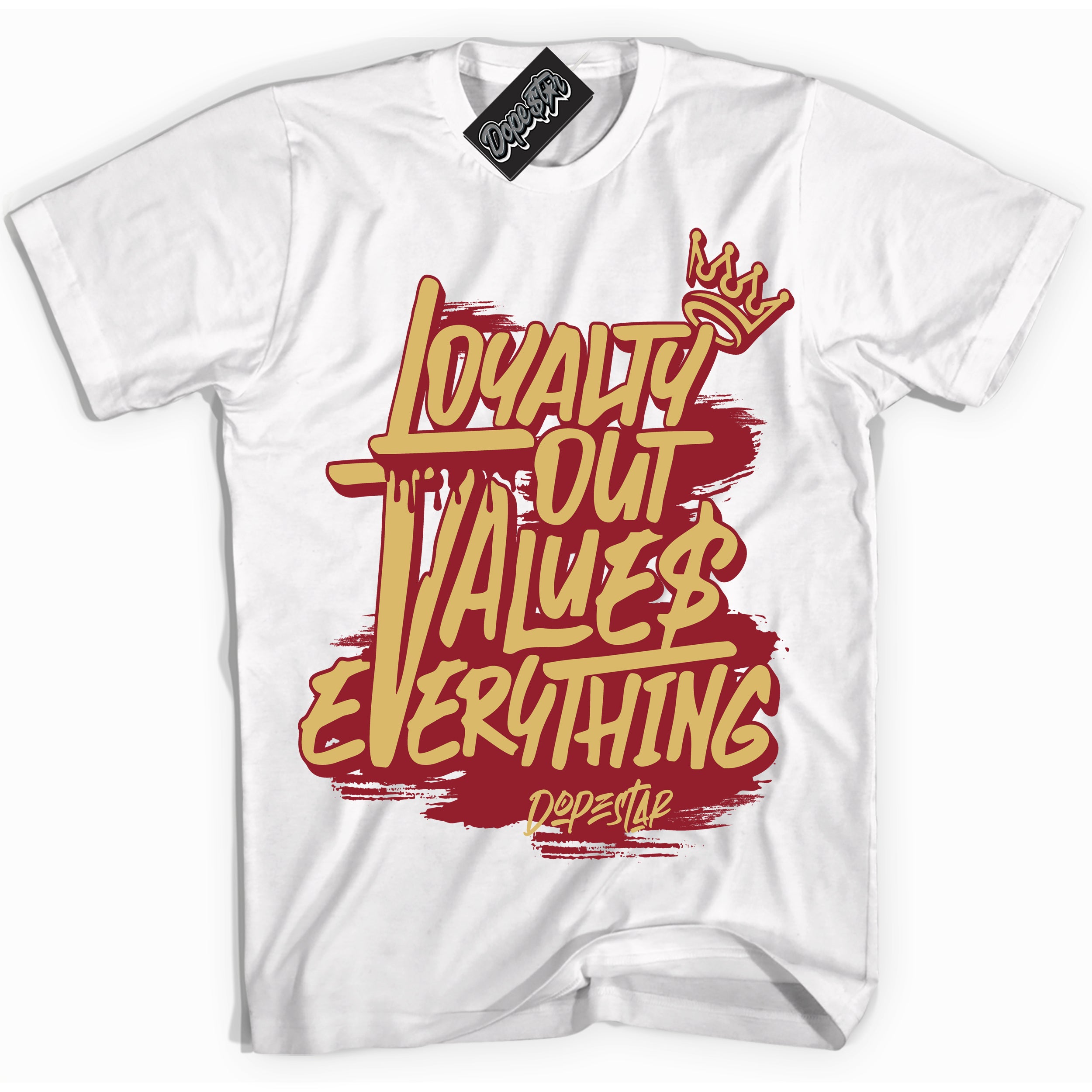 Cool White Shirt with “ Loyalty Out Values Everything ” design that perfectly matches Method of Make Gym Red Metallic Gold 1s Jordans.
