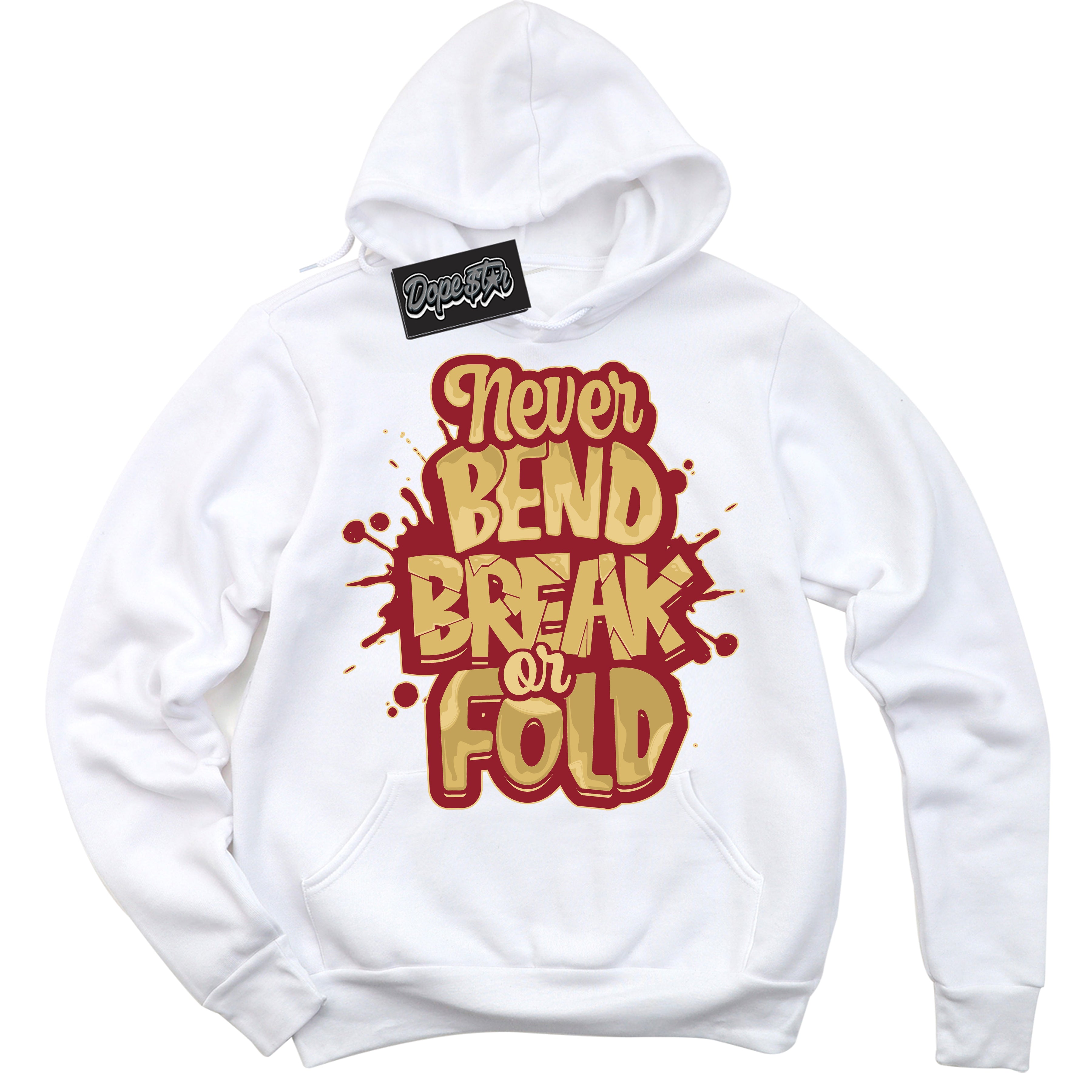 Cool White Hoodie with “ Never Bend Break Or Fold ”  design that Perfectly Matches Method of Make Gym Red Metallic Gold 1s Jordans.
