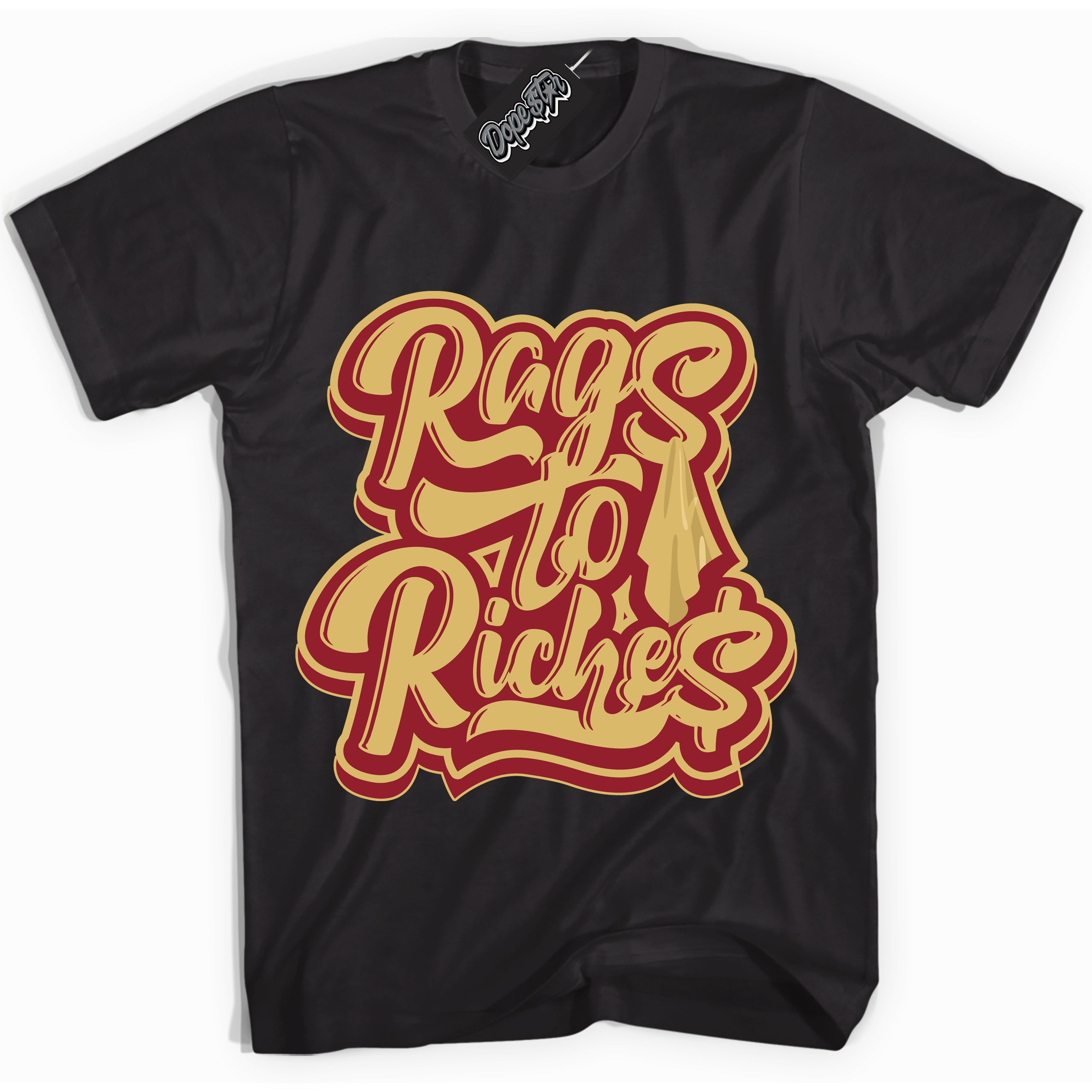 Cool Black Shirt with “ Rags To Riches ” design that perfectly matches Method of Make Gym Red Metallic Gold 1s Jordans.
