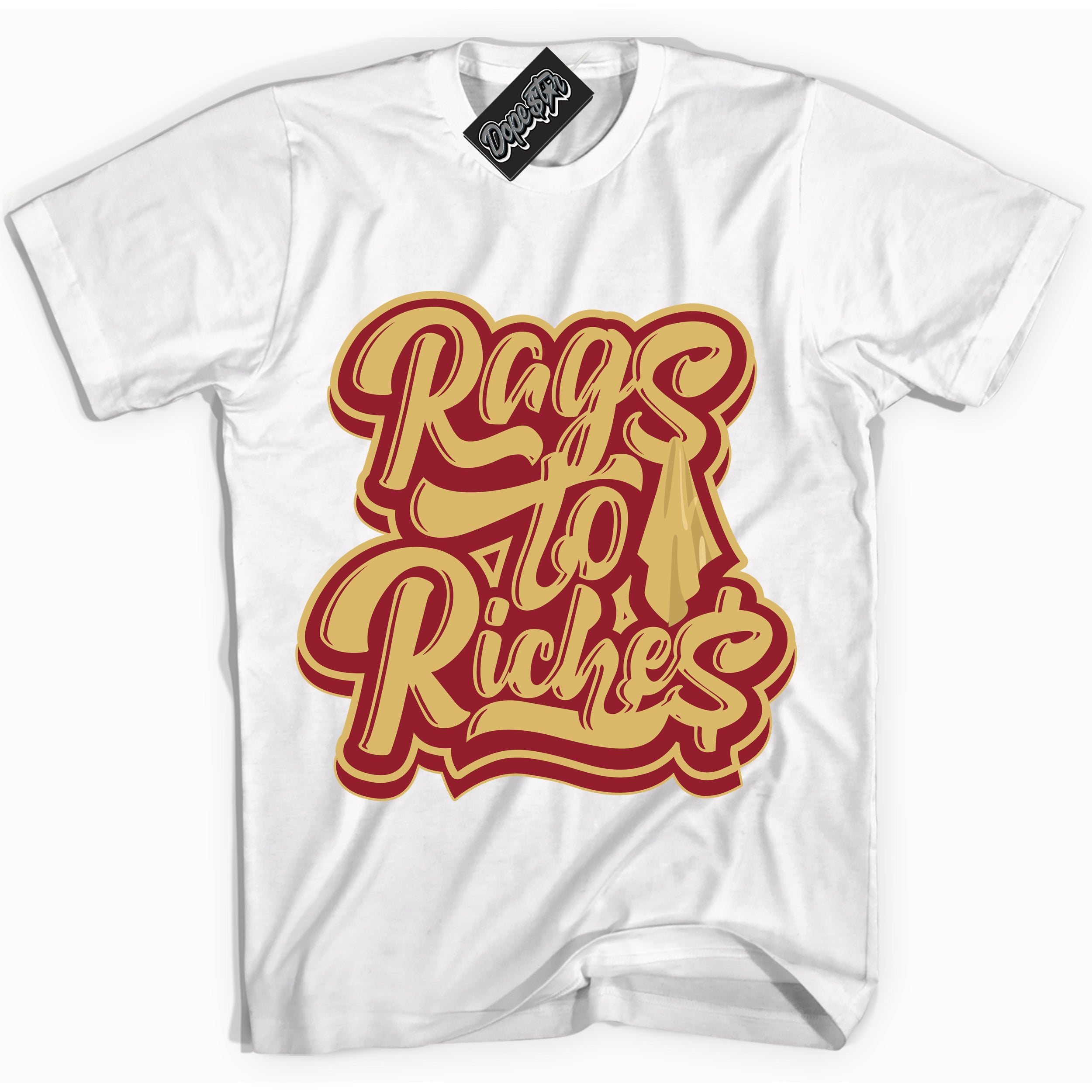 Cool White Shirt with “ Rags To Riches ” design that perfectly matches Method of Make Gym Red Metallic Gold 1s Jordans.
