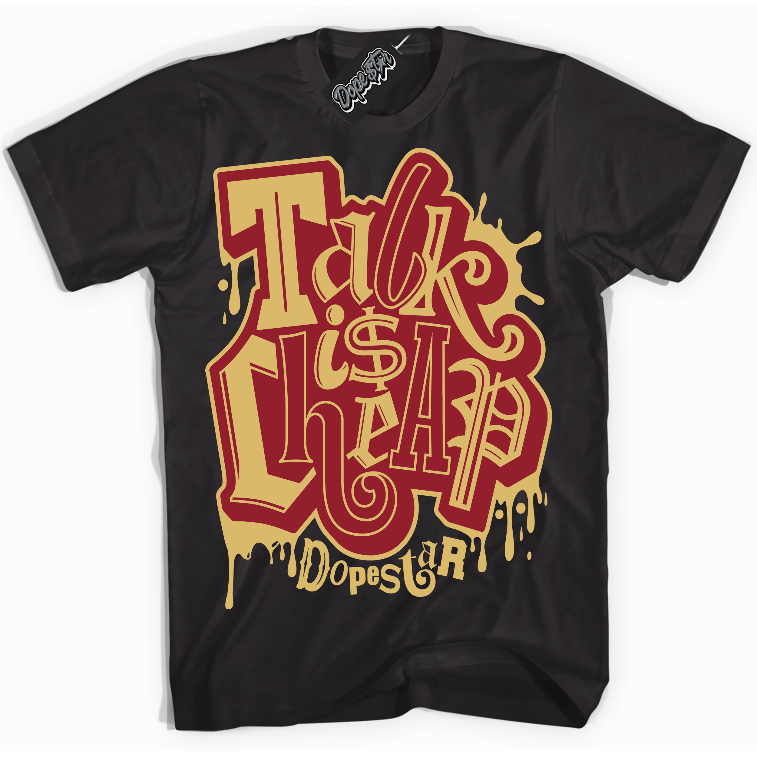 Cool Black Shirt with “ Talk Is Cheap ” design that perfectly matches Method of Make Gym Red Metallic Gold 1s Jordans.
