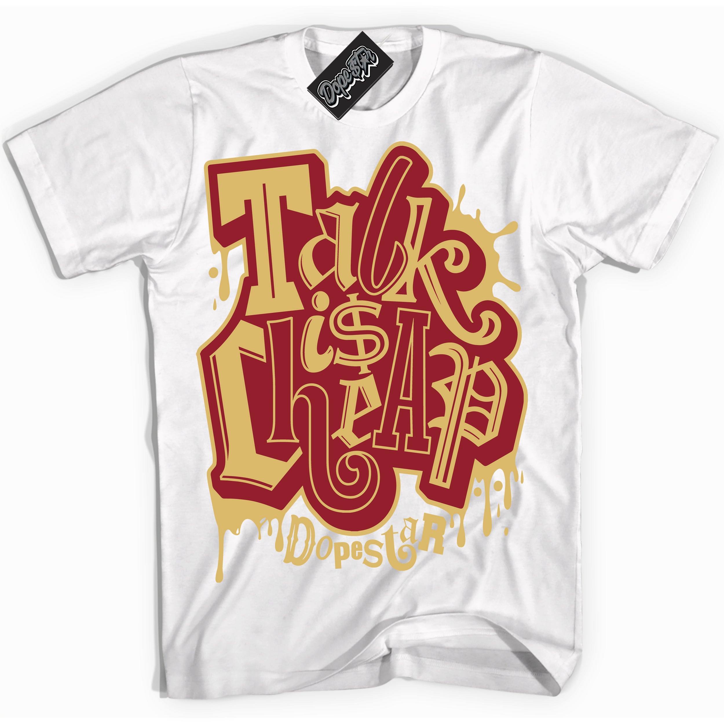 Cool White Shirt with “ Talk Is Cheap ” design that perfectly matches Method of Make Gym Red Metallic Gold 1s Jordans.
