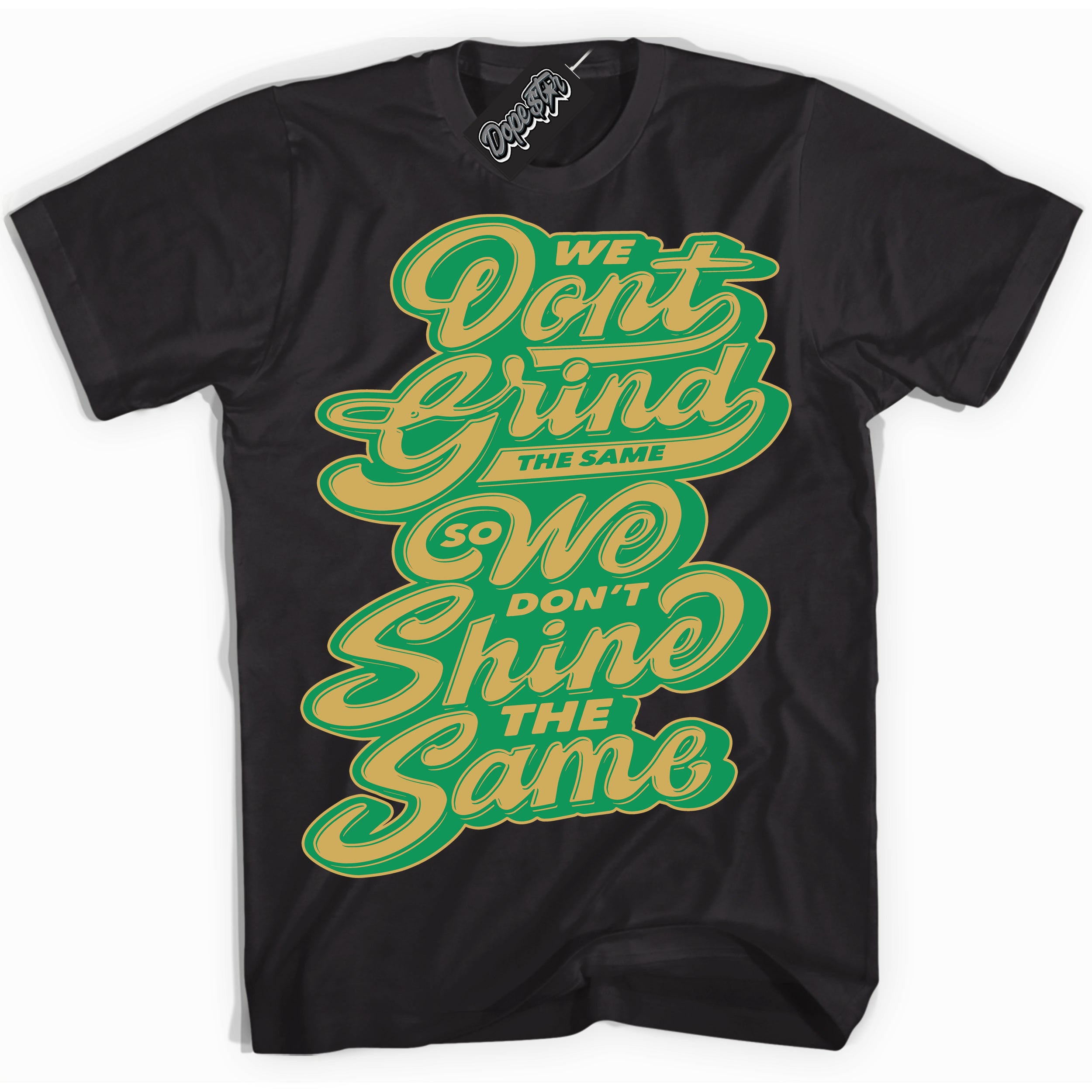 Cool Black Shirt with “Grind Shine” design that perfectly matches the Method of Make Lucky Green 1s Jordans.